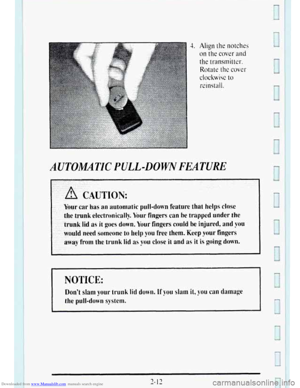 CADILLAC DEVILLE 1995 7.G Owners Manual Downloaded from www.Manualslib.com manuals search engine 3. Align the notches 
on the cover and 
the tranmitter. 
Rotate the cover 
clockwise to 
reinstall. 
AUTOlMATIC PULL-DOWN FEATURE 
. .. .. .. 

