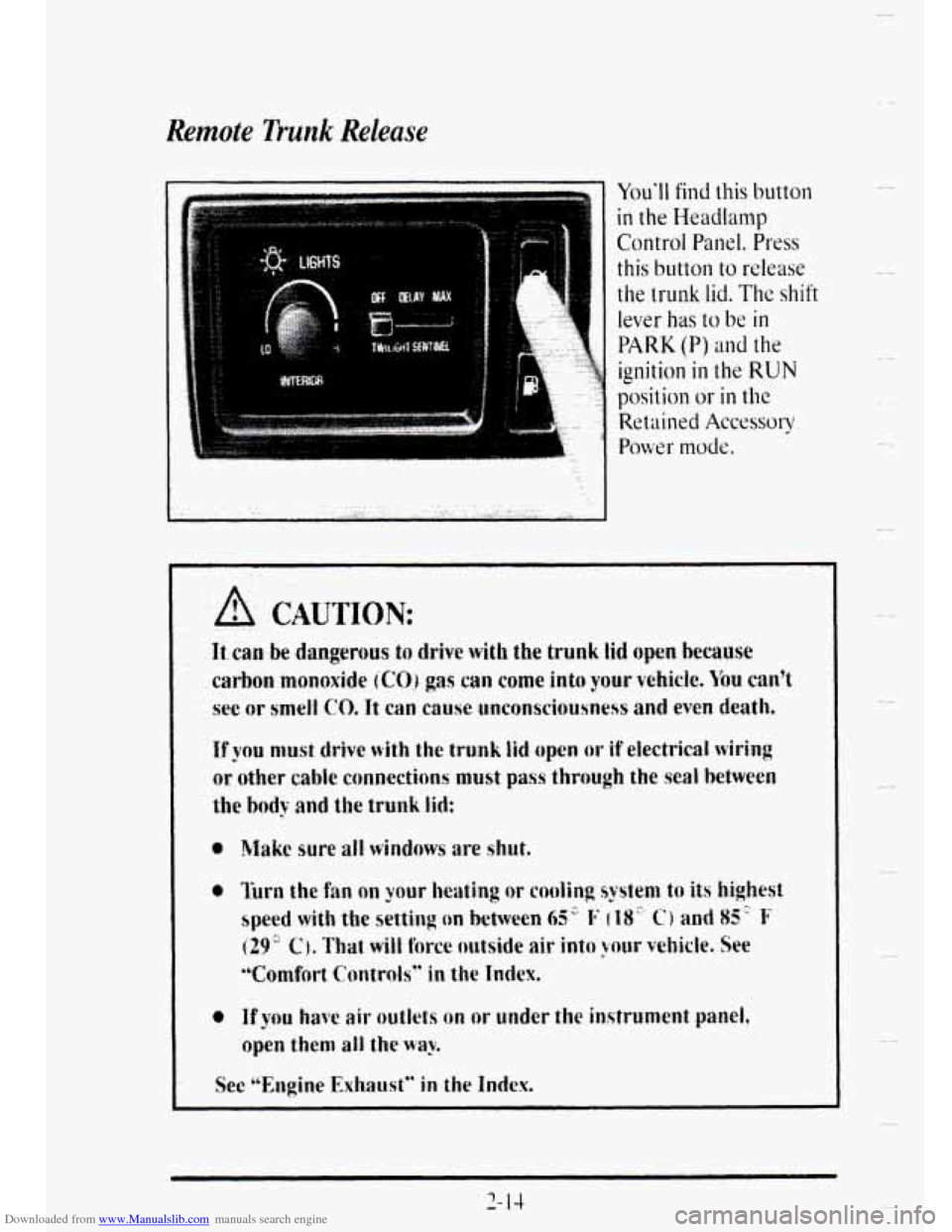 CADILLAC DEVILLE 1995 7.G Owners Manual Downloaded from www.Manualslib.com manuals search engine i 
Remote Trunk Release 
.,. . 
. .... ... 
.. . . .. 
Youll find this button 
in the Headlamy 
Control Panel. Press 
this button to release 

