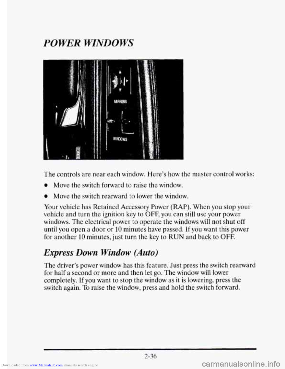 CADILLAC ELDORADO 1995 10.G Owners Manual Downloaded from www.Manualslib.com manuals search engine POWER WINDOWS 
t 
6 
The controls  are  near  each window.  Heres how the master  control  works: 
0 Move the switch forward  to raise  the wi