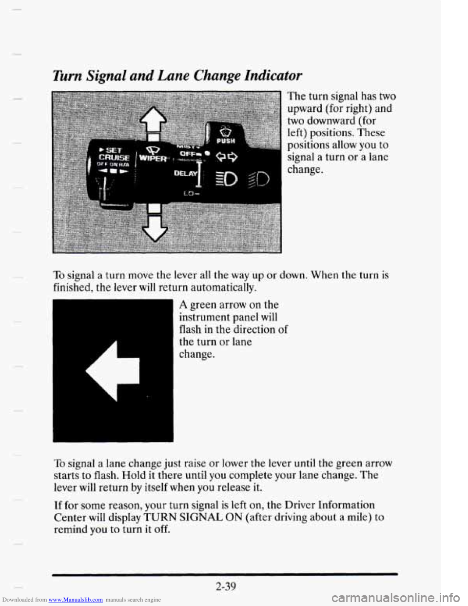 CADILLAC ELDORADO 1995 10.G Owners Manual Downloaded from www.Manualslib.com manuals search engine Turn Signal and Lane Change Indicator 
The  turn  signal has two 
upward  (for right)  and 
two downward  (for 
left)  positions.  These 
posit