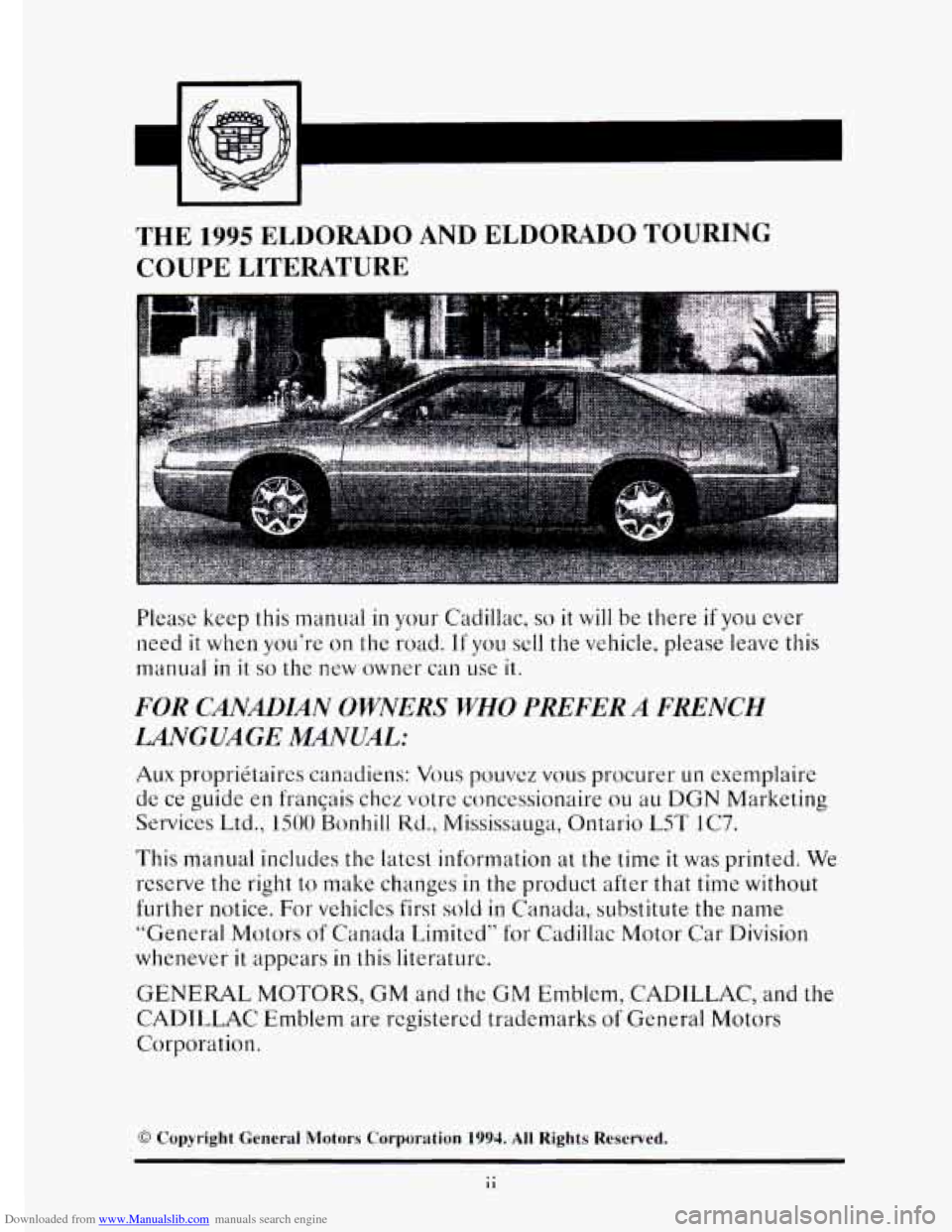 CADILLAC ELDORADO 1995 10.G User Guide Downloaded from www.Manualslib.com manuals search engine THE 1995 ELDORADO AND ELDORADO TOURING
COUPE LITERATURE
Please keep this manual in your Cadillac, so it will be there if you ever
need it CADILLAC ELDORADO 1995 10.G User Guide Downloaded from www.Manualslib.com manuals search engine THE 1995 ELDORADO AND ELDORADO TOURING
COUPE LITERATURE
Please keep this manual in your Cadillac, so it will be there if you ever
need it