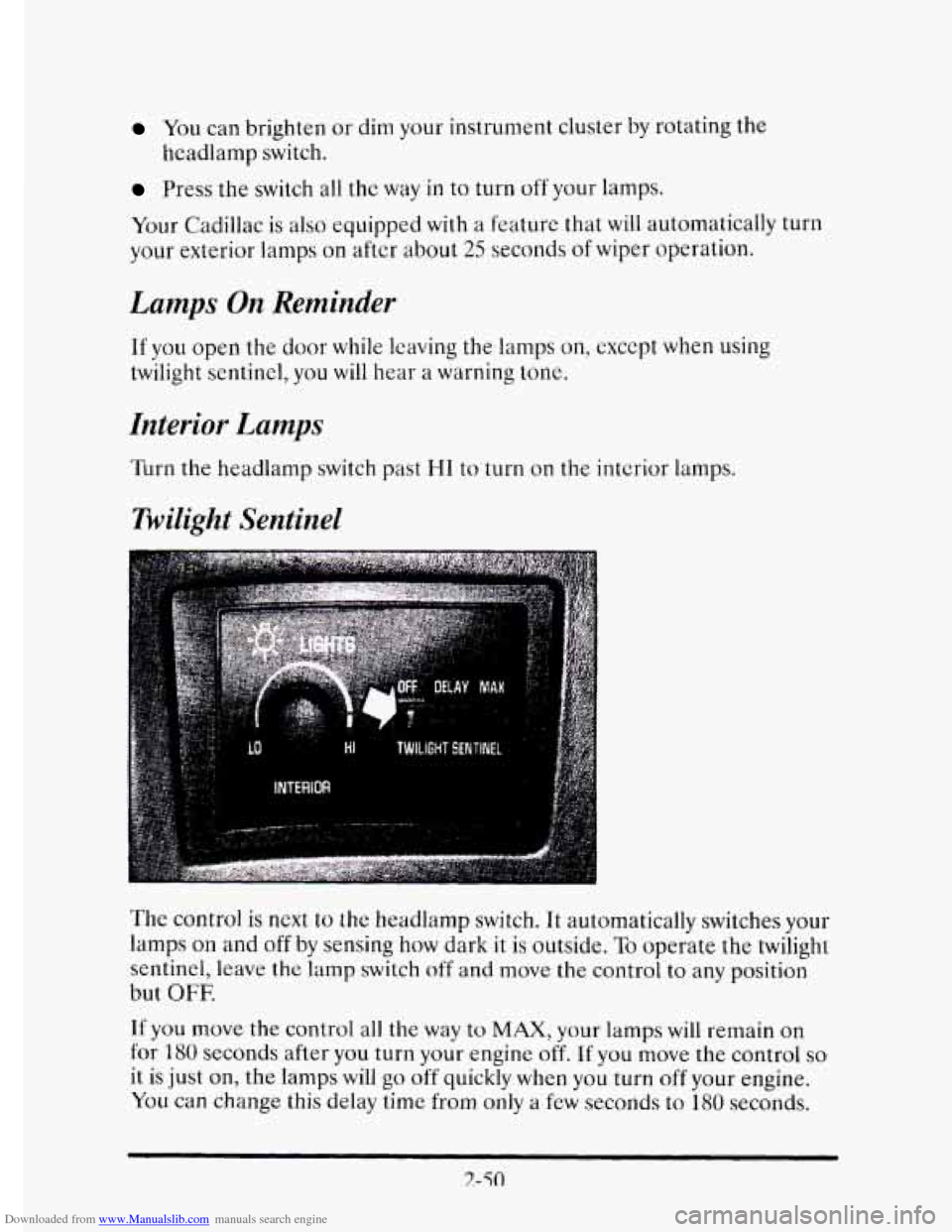 CADILLAC ELDORADO 1995 10.G Owners Manual Downloaded from www.Manualslib.com manuals search engine You can brighten or dim your instrument cluster by rotating the
Press the switch all the way in to turn off your lamps.
Your Cadill CADILLAC ELDORADO 1995 10.G Owners Manual Downloaded from www.Manualslib.com manuals search engine You can brighten or dim your instrument cluster by rotating the
Press the switch all the way in to turn off your lamps.
Your Cadill
