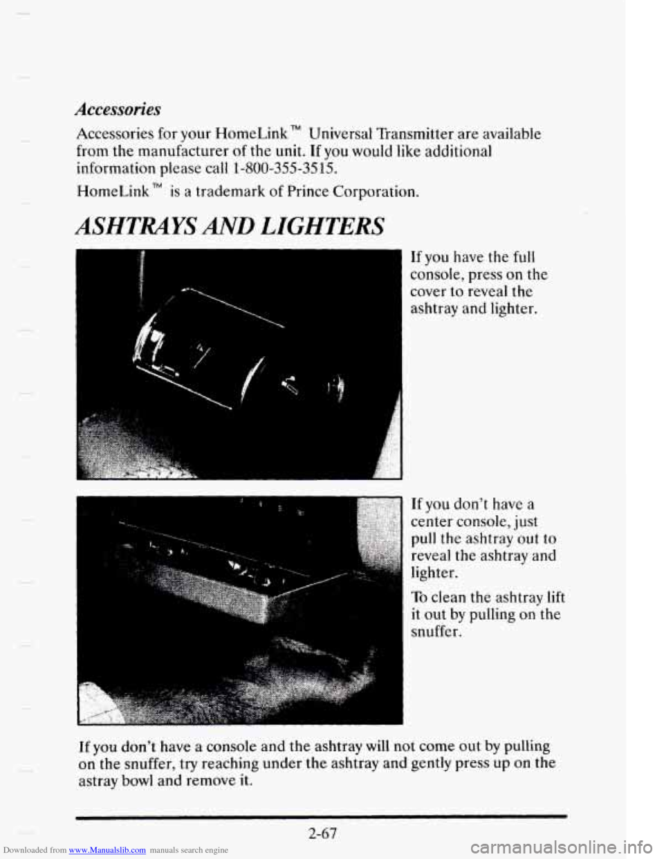 CADILLAC ELDORADO 1995 10.G Owners Manual Downloaded from www.Manualslib.com manuals search engine -
Accessories
Accessories for your HomeLink Universal Transmitter are available
from the manufacturer of the
unit. If you would like CADILLAC ELDORADO 1995 10.G Owners Manual Downloaded from www.Manualslib.com manuals search engine -
Accessories
Accessories for your HomeLink Universal Transmitter are available
from the manufacturer of the
unit. If you would like