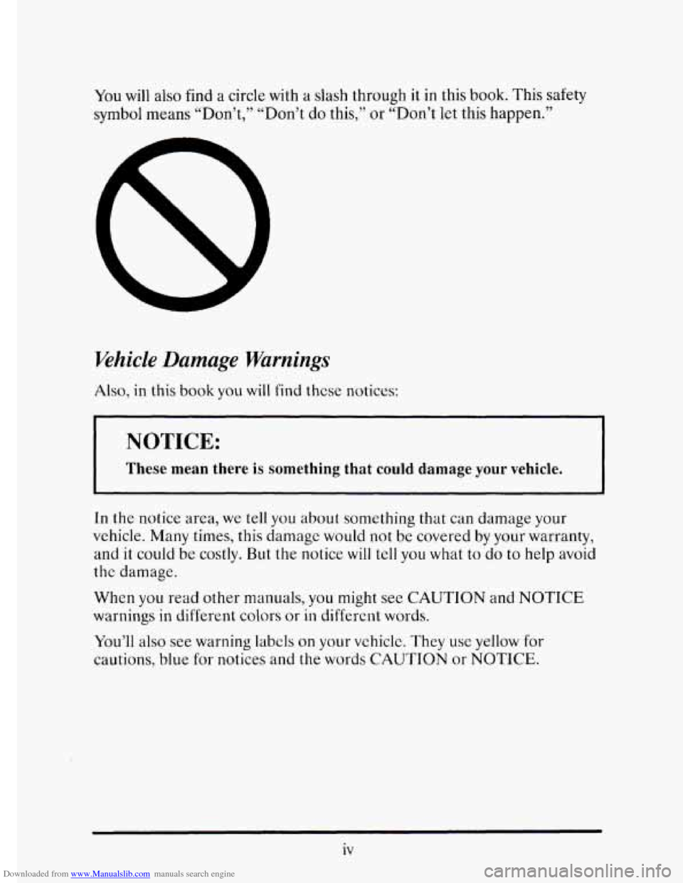 CADILLAC ELDORADO 1995 10.G User Guide Downloaded from www.Manualslib.com manuals search engine You will also find a circle  with  a  slash through it in this book. This  safety 
symbol means  “Don’t,”  “Don’t do this,”  or “