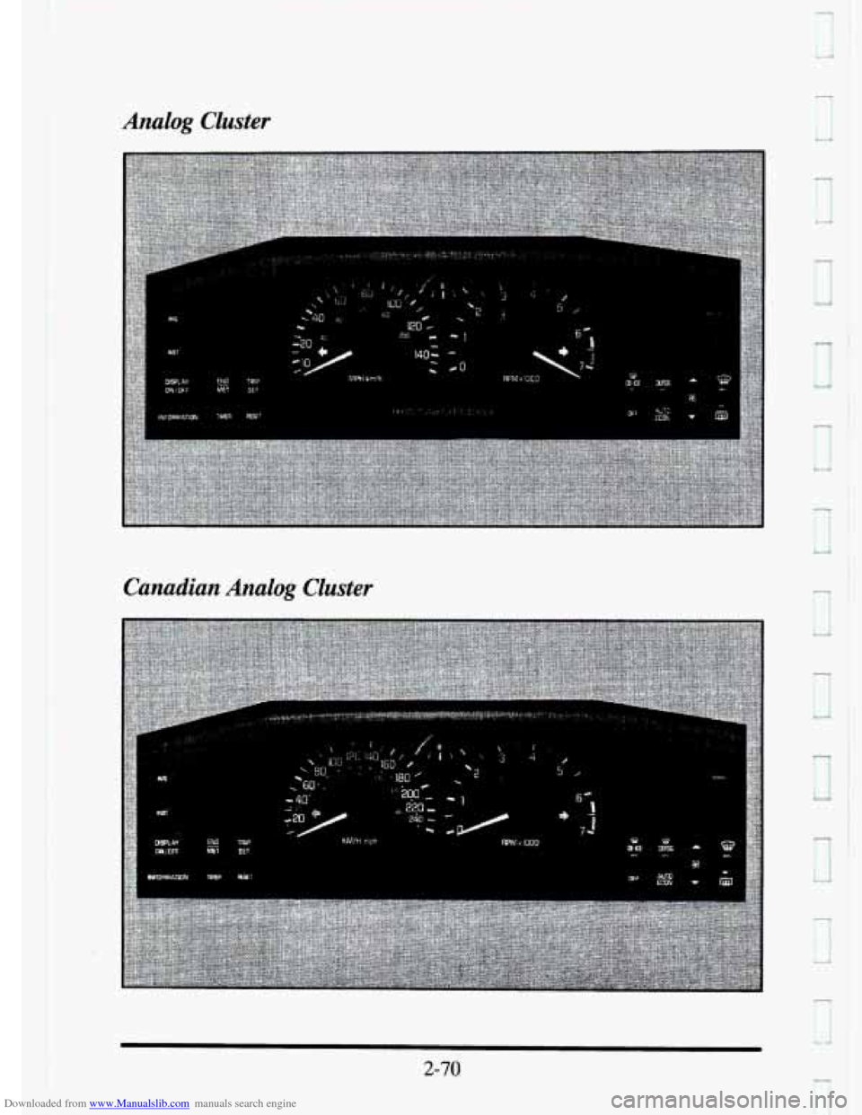 CADILLAC ELDORADO 1995 10.G Owners Manual Downloaded from www.Manualslib.com manuals search engine Analog Cluster
Canadian Analog Cluster
2-70
3
I
3,
I
I CADILLAC ELDORADO 1995 10.G Owners Manual Downloaded from www.Manualslib.com manuals search engine Analog Cluster
Canadian Analog Cluster
2-70
3
I
3,
I
I