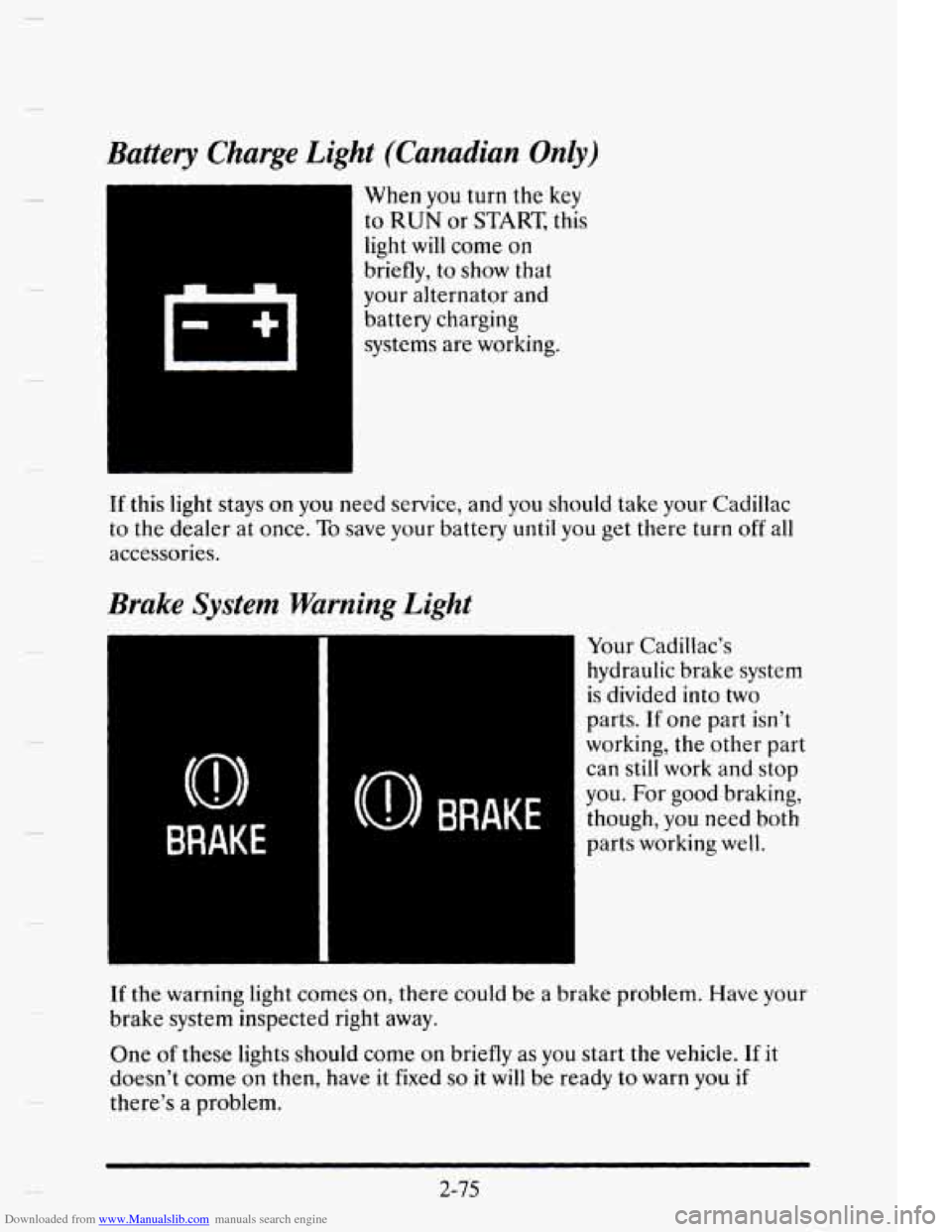 CADILLAC ELDORADO 1995 10.G Owners Manual Downloaded from www.Manualslib.com manuals search engine Battery Charge Light (Canadian Only)
When you turn the key
to
RUN or START, this
light will come on
briefly, to show that
your alt CADILLAC ELDORADO 1995 10.G Owners Manual Downloaded from www.Manualslib.com manuals search engine Battery Charge Light (Canadian Only)
When you turn the key
to
RUN or START, this
light will come on
briefly, to show that
your alt