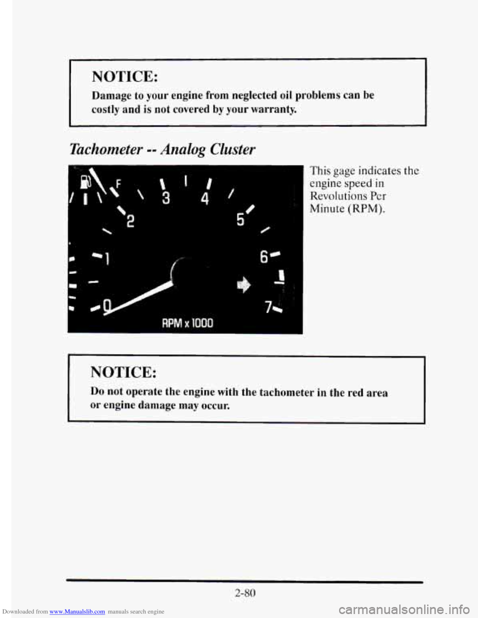 CADILLAC ELDORADO 1995 10.G Owners Manual Downloaded from www.Manualslib.com manuals search engine I I
NOTICE:
Damage to your engine from neglected oil problems can be
costly and
is not covered by your warranty.
Tachometer - CADILLAC ELDORADO 1995 10.G Owners Manual Downloaded from www.Manualslib.com manuals search engine I I
NOTICE:
Damage to your engine from neglected oil problems can be
costly and
is not covered by your warranty.
Tachometer -