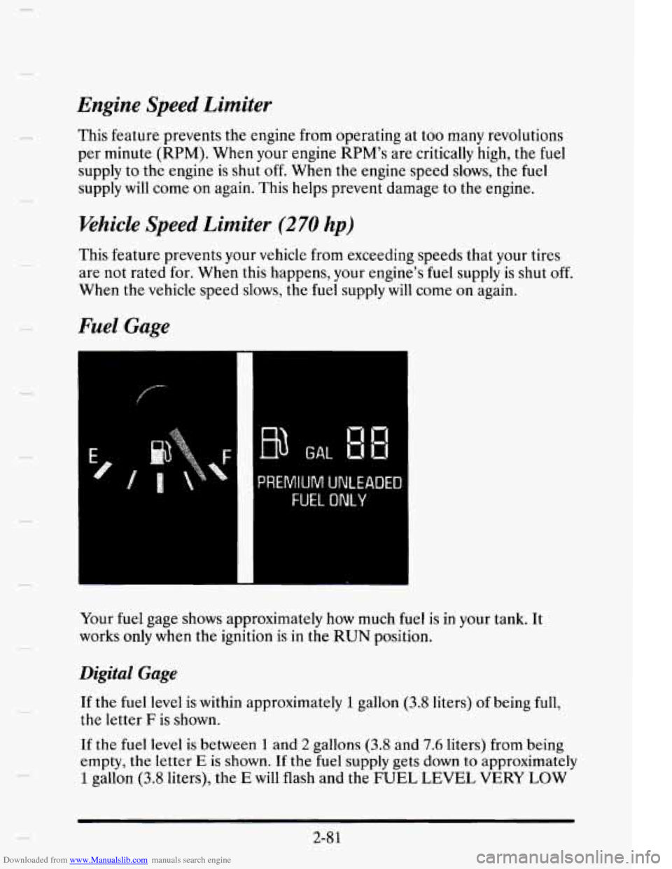 CADILLAC ELDORADO 1995 10.G Owners Manual Downloaded from www.Manualslib.com manuals search engine Engine Speed Limiter
This feature prevents the engine from operating at too many revolutions
per minute
(RPM). When your engine RP CADILLAC ELDORADO 1995 10.G Owners Manual Downloaded from www.Manualslib.com manuals search engine Engine Speed Limiter
This feature prevents the engine from operating at too many revolutions
per minute
(RPM). When your engine RP