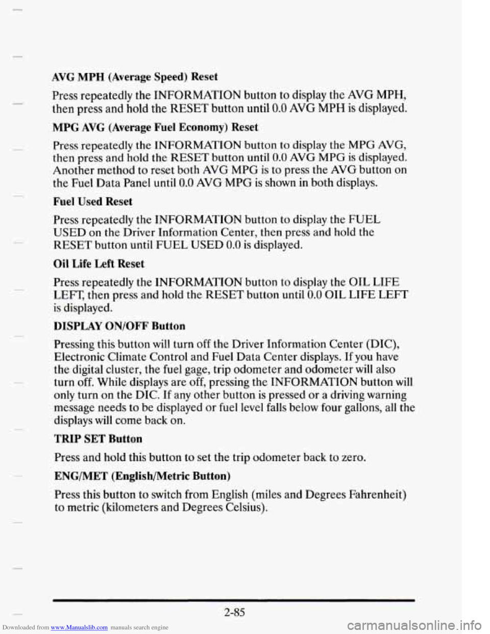 CADILLAC ELDORADO 1995 10.G Owners Manual Downloaded from www.Manualslib.com manuals search engine AVG MPH (Average Speed) Reset 
Press  repeatedly  the  INFORMATION  button  to  display the AVG MPH, 
then press  and  hold the RESET button  u