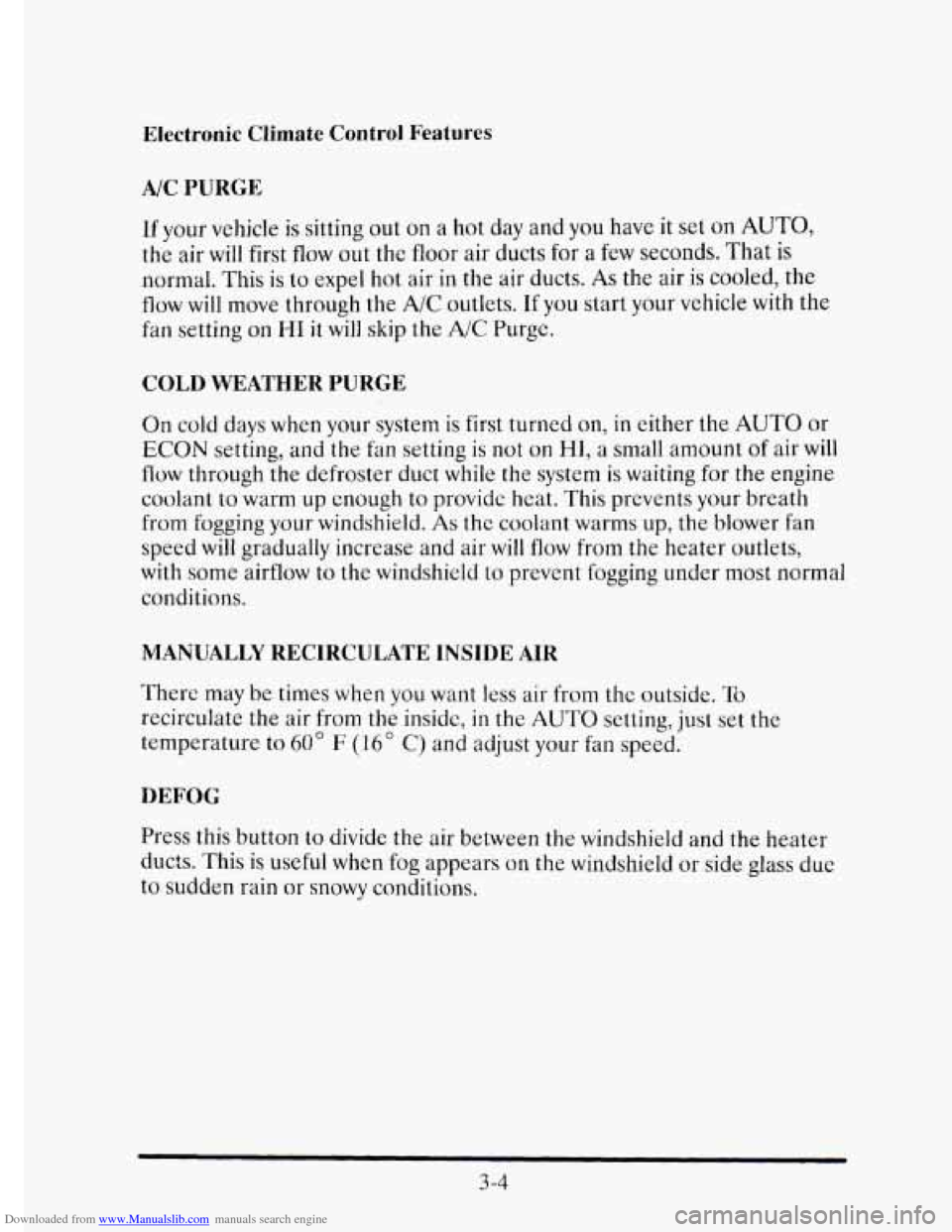 CADILLAC ELDORADO 1995 10.G Owners Manual Downloaded from www.Manualslib.com manuals search engine Electronic Climate Control Features 
A/C PURGE 
If your vehicle  is sitting  out on a hot day  and you have  it set on AUTO, 
the  air  will fi