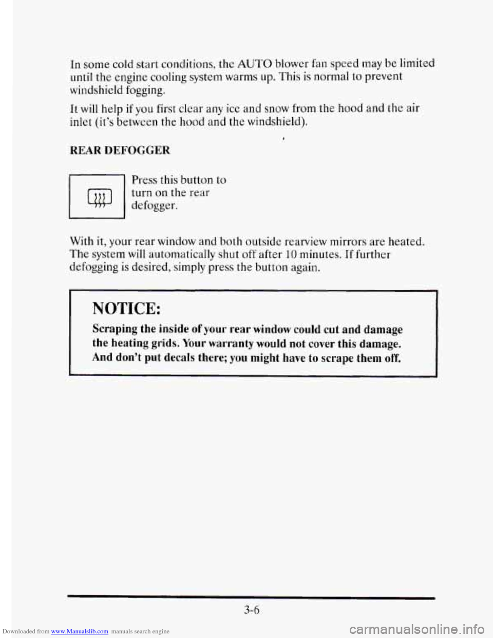 CADILLAC ELDORADO 1995 10.G Owners Manual Downloaded from www.Manualslib.com manuals search engine In some  cold start  conditions, the AUTO blower  fan speed  may be limited 
until the  engine  cooling  system warms up. This  is normal  to p