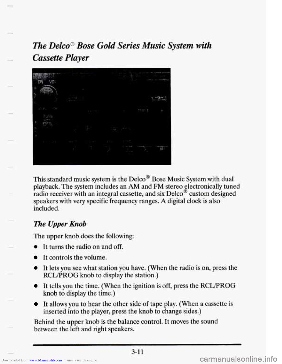 CADILLAC ELDORADO 1995 10.G Owners Manual Downloaded from www.Manualslib.com manuals search engine e- 
c 
The Delco@  Bose Gold Series Music System  with 
Cassette  Player 
....... 
This standard  music system  is the  Delco@  Bose Music Syst