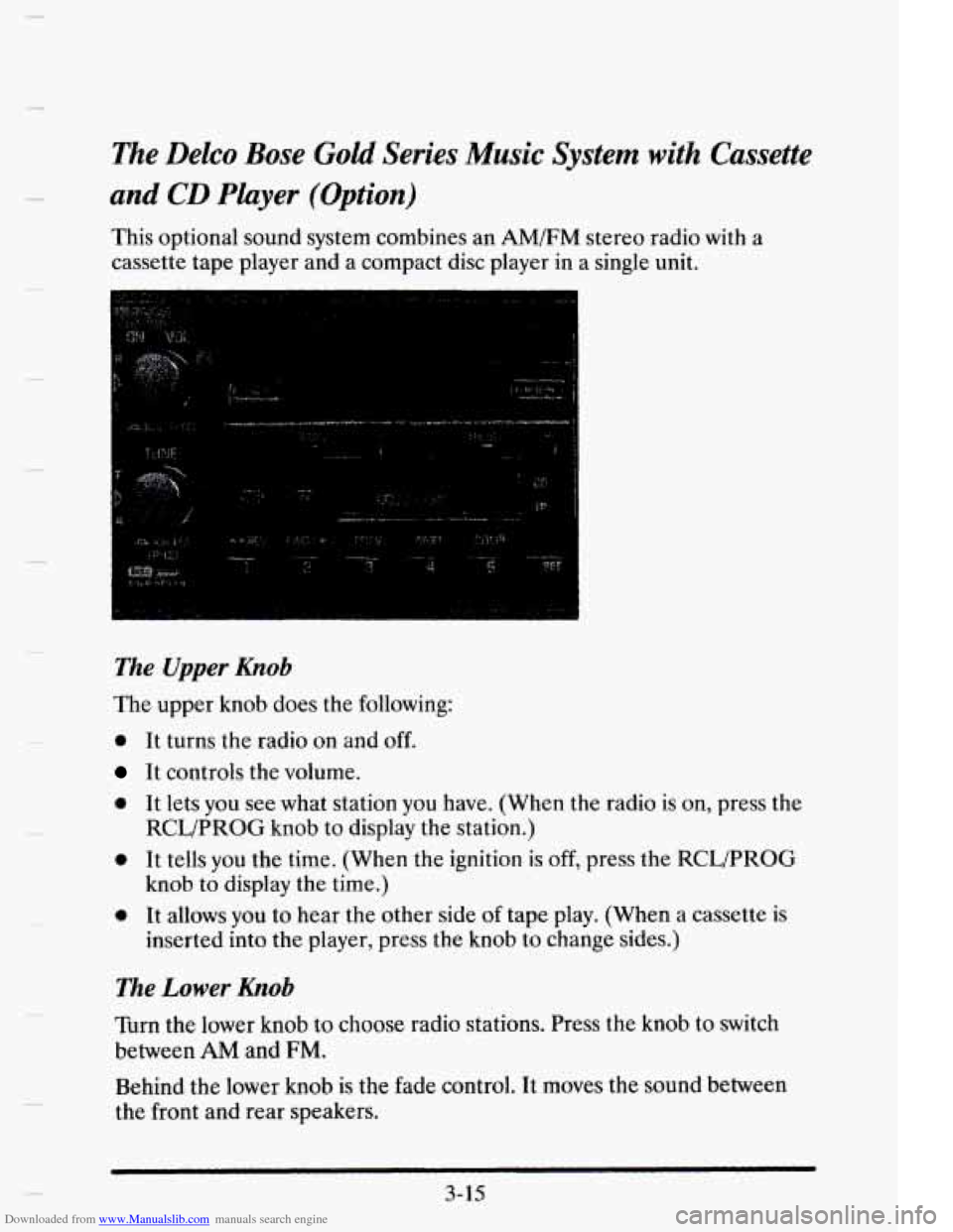 CADILLAC ELDORADO 1995 10.G Owners Manual Downloaded from www.Manualslib.com manuals search engine me Delco Bose Gold Series Music System with Cassette 
and CD Player (Option) 
This optional  sound  system combines  an AM/FM stereo radio with