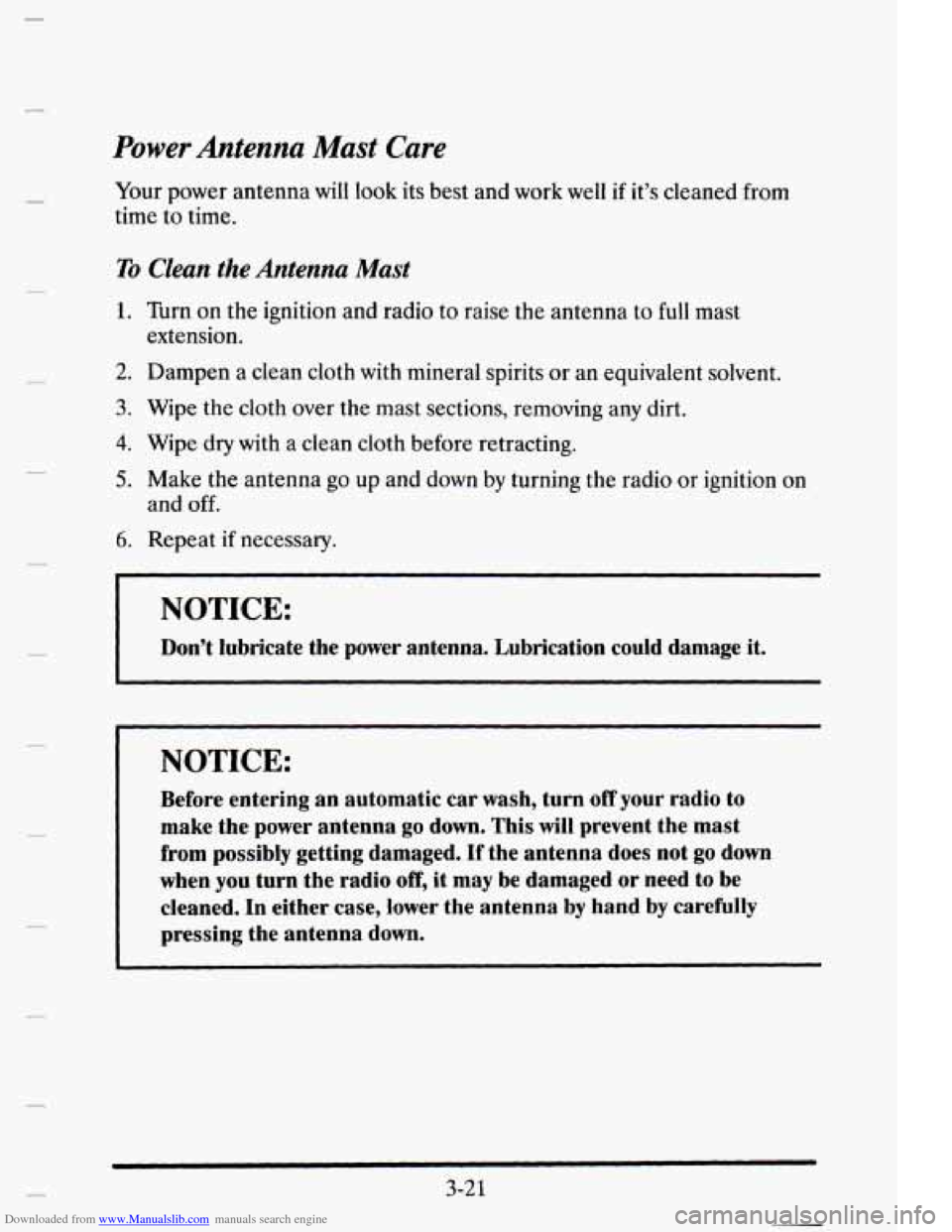 CADILLAC ELDORADO 1995 10.G Owners Manual Downloaded from www.Manualslib.com manuals search engine Power Antenna Mast Care
Your power antenna will look its best and work well if it’s cleaned from
time to time.
To Clean the Anten CADILLAC ELDORADO 1995 10.G Owners Manual Downloaded from www.Manualslib.com manuals search engine Power Antenna Mast Care
Your power antenna will look its best and work well if it’s cleaned from
time to time.
To Clean the Anten