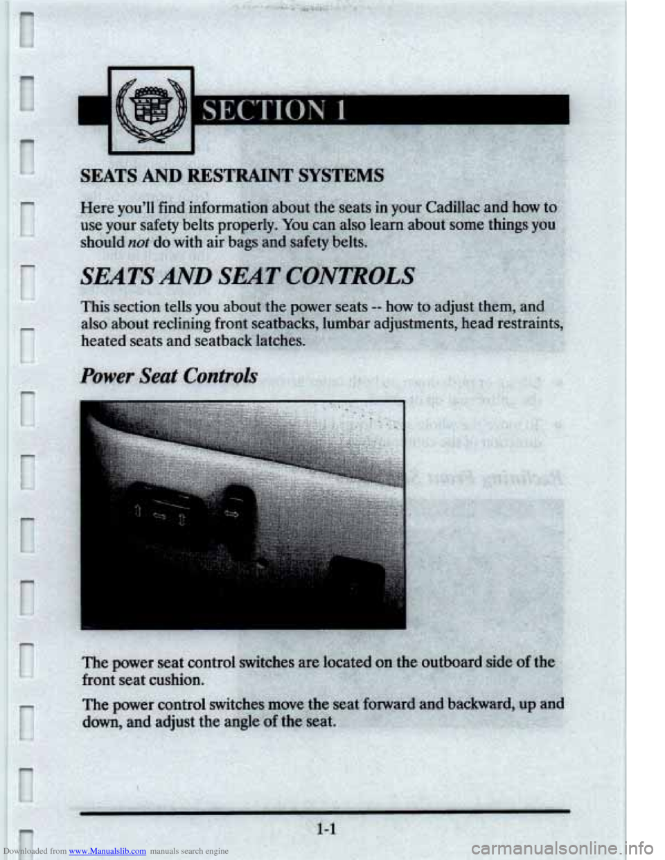 CADILLAC ELDORADO 1995 10.G User Guide Downloaded from www.Manualslib.com manuals search engine I 
SEATS AND  RESTRAINT  SYSTEMS 
:on about  the  seatt 
erly. 
You can  a1 
IS and  safety  bel 
.. , .. . 
the pow 
atbacks, 
.tches  )ur  Ca