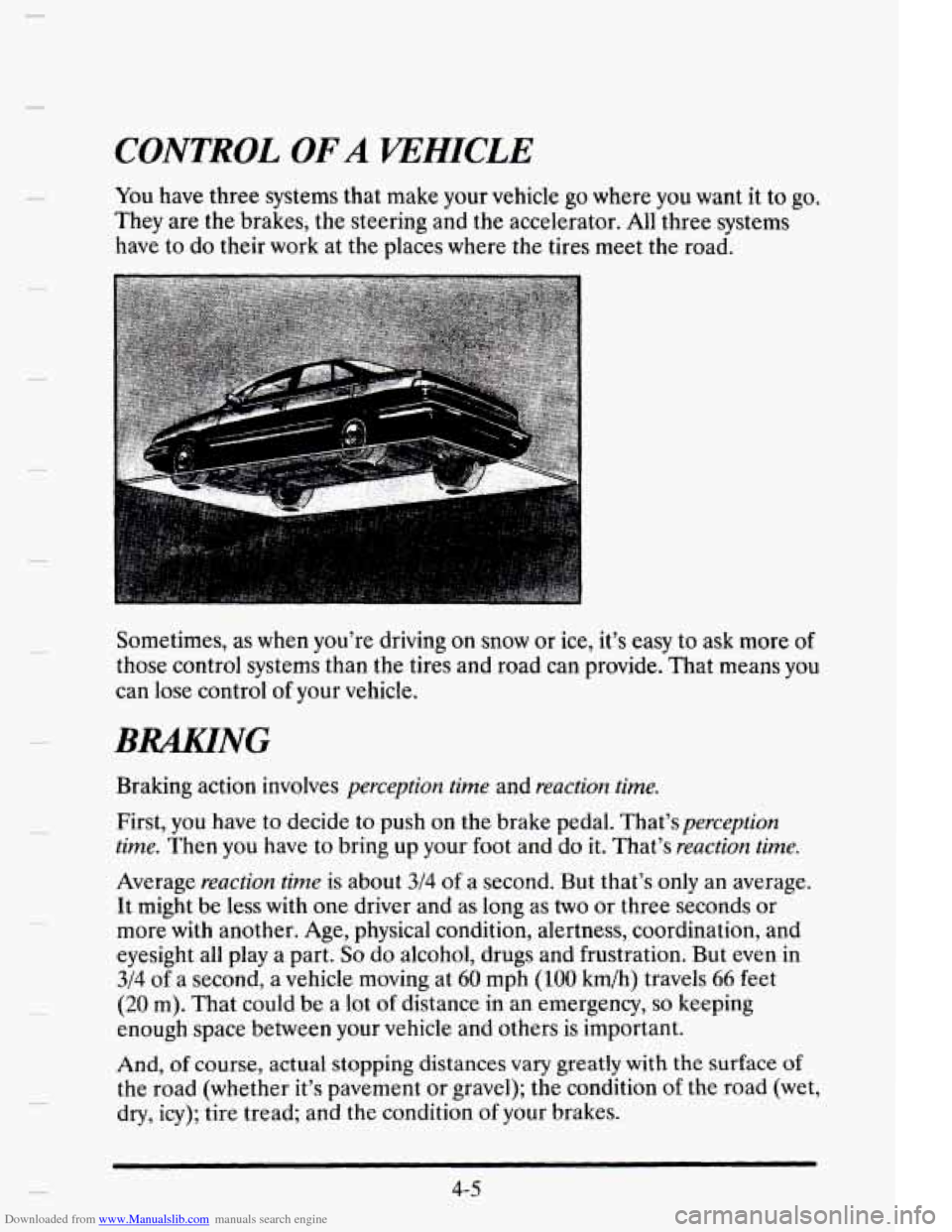 CADILLAC ELDORADO 1995 10.G Owners Manual Downloaded from www.Manualslib.com manuals search engine CONTROL OF A VEHICLE
You have three systems that make your vehicle go where you want it to go.
They are the brakes, the steering a CADILLAC ELDORADO 1995 10.G Owners Manual Downloaded from www.Manualslib.com manuals search engine CONTROL OF A VEHICLE
You have three systems that make your vehicle go where you want it to go.
They are the brakes, the steering a