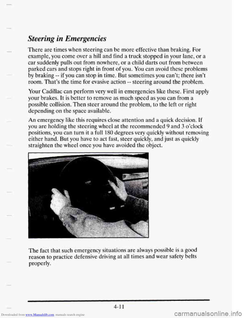 CADILLAC ELDORADO 1995 10.G Owners Manual Downloaded from www.Manualslib.com manuals search engine Steering in Emergencies
e
There are times when steering can be more effective than braking. For
example, you come over a
hill and fi CADILLAC ELDORADO 1995 10.G Owners Manual Downloaded from www.Manualslib.com manuals search engine Steering in Emergencies
e
There are times when steering can be more effective than braking. For
example, you come over a
hill and fi