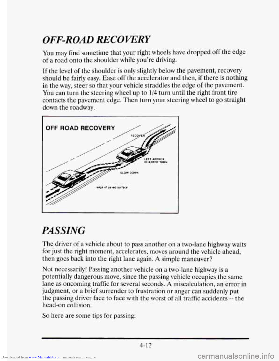 CADILLAC ELDORADO 1995 10.G Owners Manual Downloaded from www.Manualslib.com manuals search engine OFF-ROAD RECOVERY
You may find sometime that your right wheels have dropped off the edge
of a road onto the shoulder while you’r CADILLAC ELDORADO 1995 10.G Owners Manual Downloaded from www.Manualslib.com manuals search engine OFF-ROAD RECOVERY
You may find sometime that your right wheels have dropped off the edge
of a road onto the shoulder while you’r