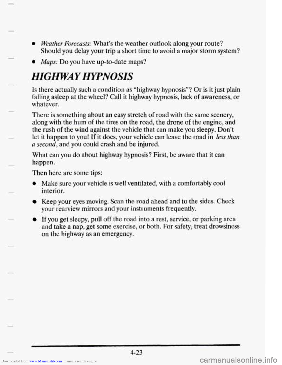 CADILLAC ELDORADO 1995 10.G Owners Manual Downloaded from www.Manualslib.com manuals search engine 0 Weather Forecasts: What’s the weather outlook along your route?
0 Maps: Do you have up-to-date maps?
Should you delay your
trip a CADILLAC ELDORADO 1995 10.G Owners Manual Downloaded from www.Manualslib.com manuals search engine 0 Weather Forecasts: What’s the weather outlook along your route?
0 Maps: Do you have up-to-date maps?
Should you delay your
trip a