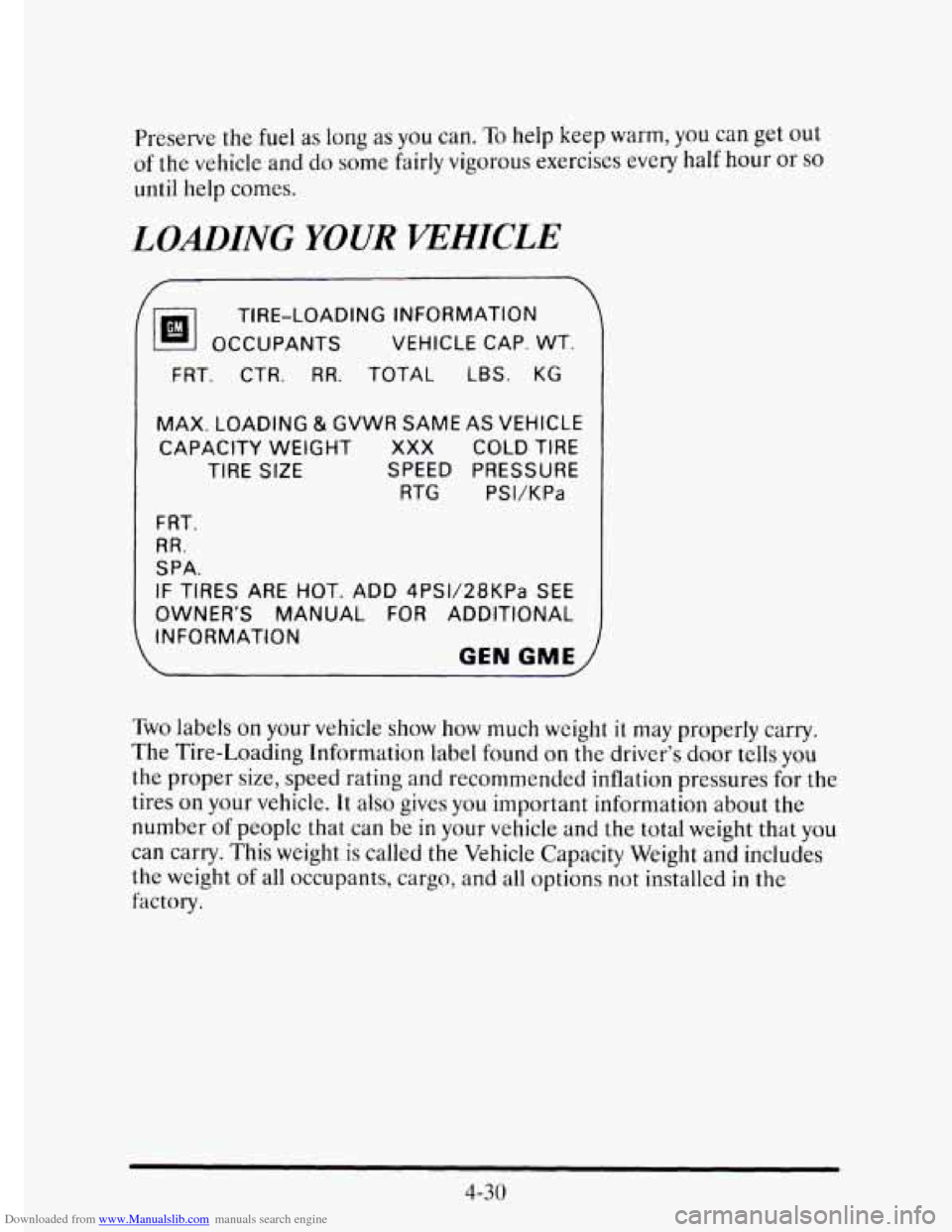 CADILLAC ELDORADO 1995 10.G Owners Manual Downloaded from www.Manualslib.com manuals search engine Preserve the fuel  as long  as you  can. To help  keep  warm, you can  get out 
of  the  vehicle  and do some  fairly  vigorous  exercises  eve