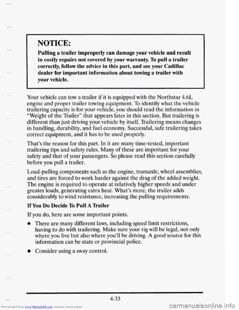 CADILLAC ELDORADO 1995 10.G Owners Manual Downloaded from www.Manualslib.com manuals search engine NOTICE:
Pulling a trailer improperly can damage your vehicle and result
in costly repairs not covered by your warranty. To pull a tr CADILLAC ELDORADO 1995 10.G Owners Manual Downloaded from www.Manualslib.com manuals search engine NOTICE:
Pulling a trailer improperly can damage your vehicle and result
in costly repairs not covered by your warranty. To pull a tr
