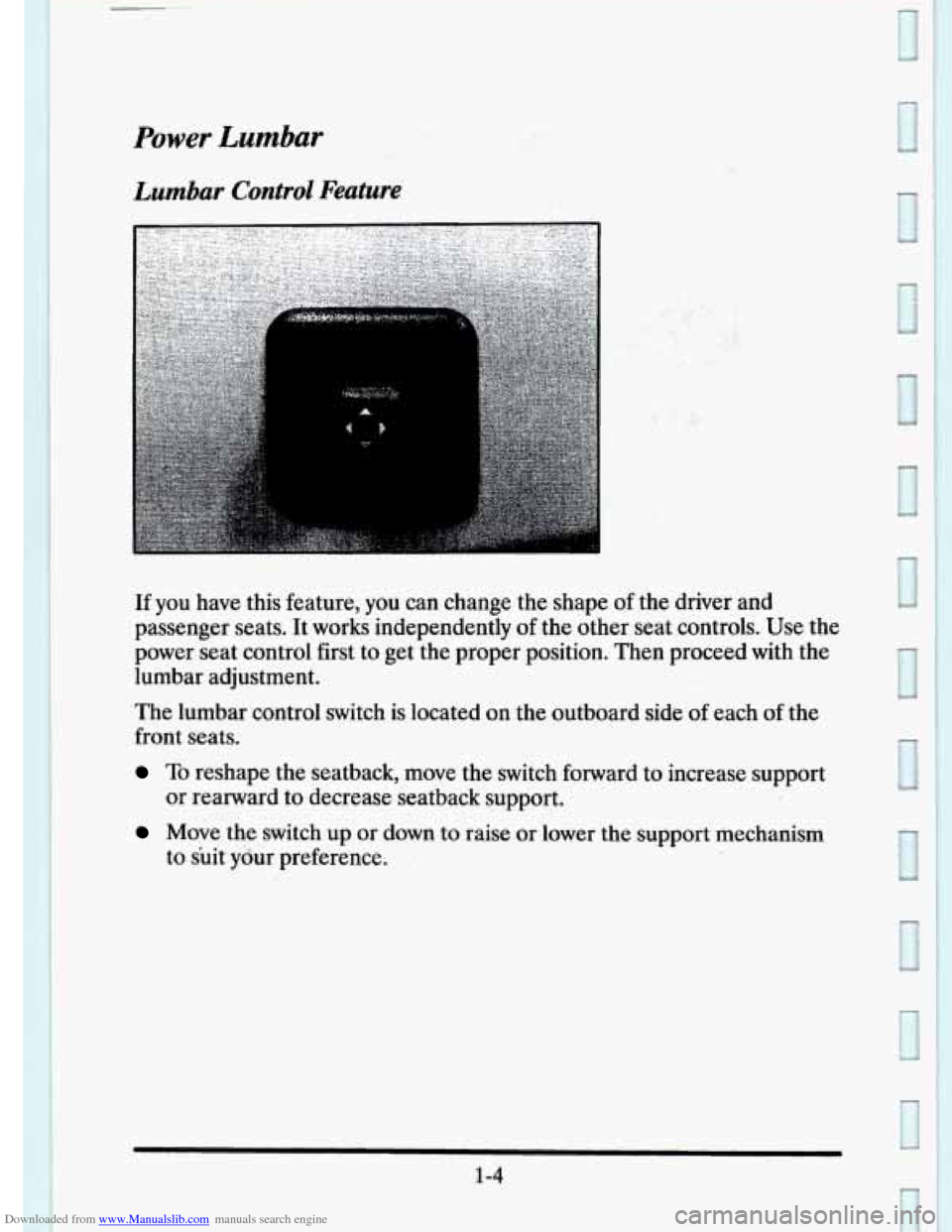 CADILLAC ELDORADO 1995 10.G Owners Manual Downloaded from www.Manualslib.com manuals search engine 3 
Power Lumbar 
Lumbar Control Feature 
If you  have this  feature,  you can  change  the  shape of the driver  and 
passenger  seats. 
It wor