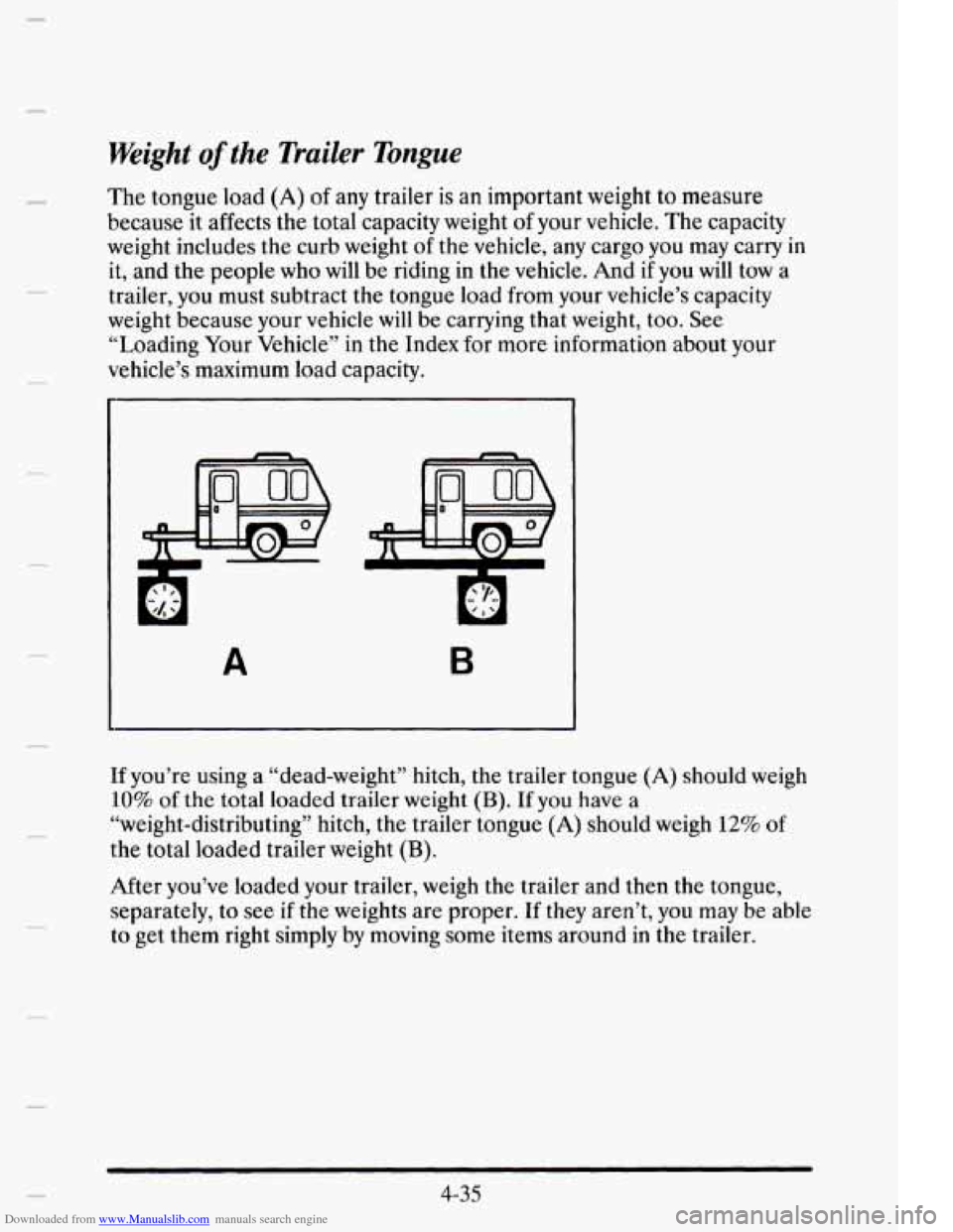 CADILLAC ELDORADO 1995 10.G Owners Manual Downloaded from www.Manualslib.com manuals search engine n
Weight of the Trailer Tongue
The tongue load (A) of any trailer is an important weight to measure
because it affects the total ca CADILLAC ELDORADO 1995 10.G Owners Manual Downloaded from www.Manualslib.com manuals search engine n
Weight of the Trailer Tongue
The tongue load (A) of any trailer is an important weight to measure
because it affects the total ca