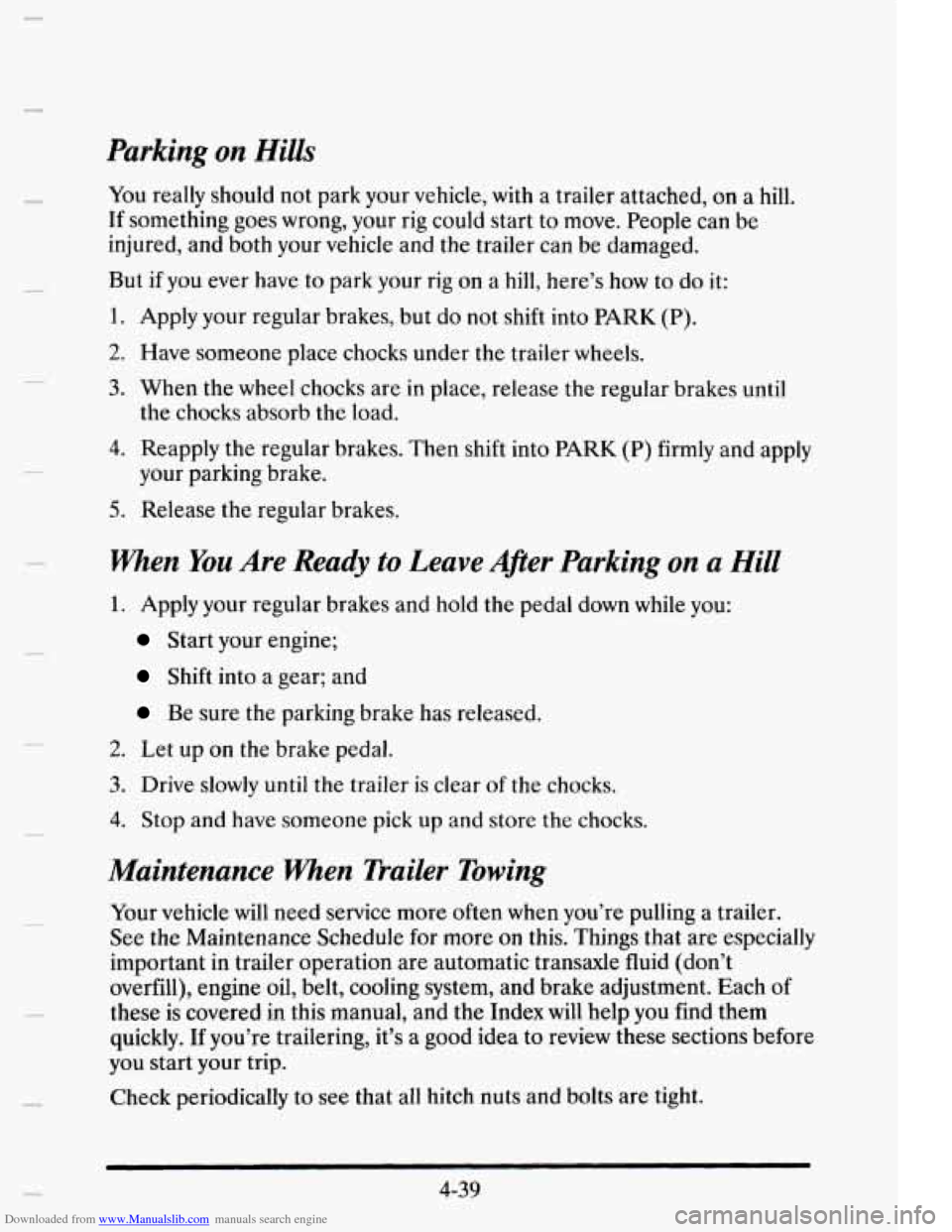 CADILLAC ELDORADO 1995 10.G Owners Manual Downloaded from www.Manualslib.com manuals search engine Parking on Hills
c
You really should not park your vehicle, with a trailer attached, on a hill.
If something goes wrong, your rig co CADILLAC ELDORADO 1995 10.G Owners Manual Downloaded from www.Manualslib.com manuals search engine Parking on Hills
c
You really should not park your vehicle, with a trailer attached, on a hill.
If something goes wrong, your rig co