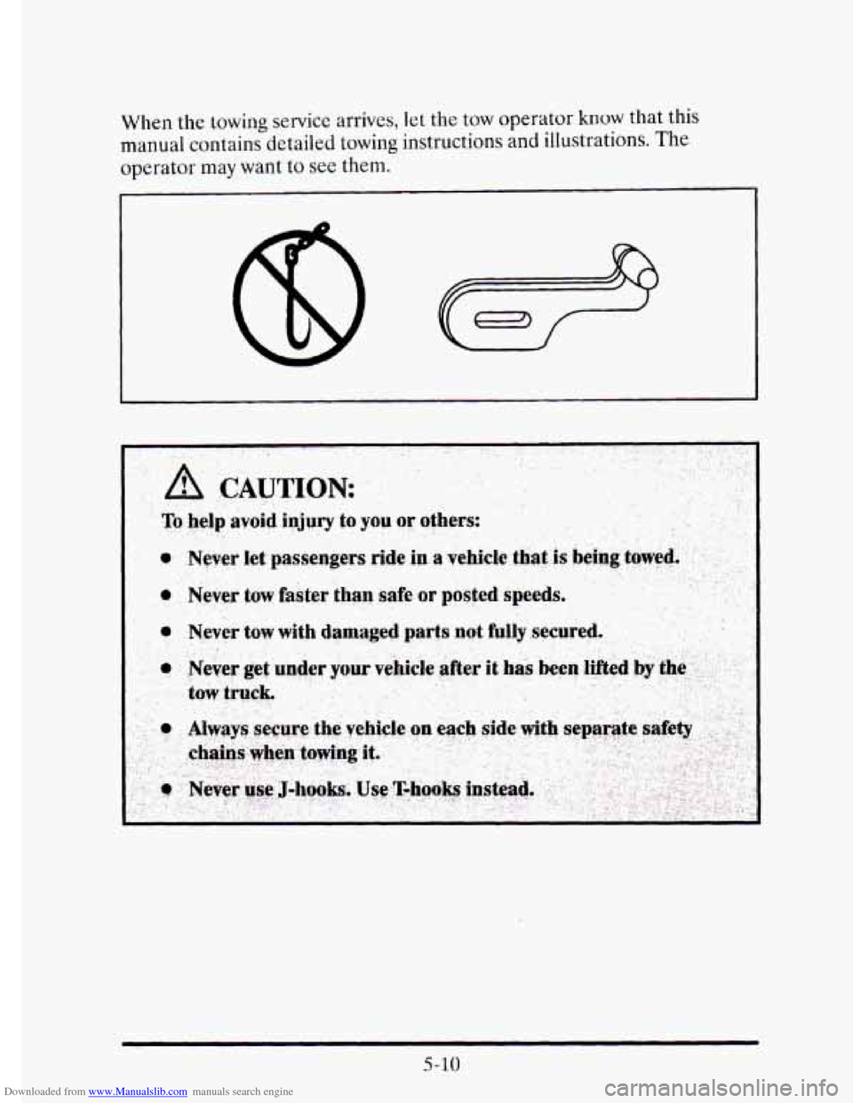 CADILLAC ELDORADO 1995 10.G Owners Manual Downloaded from www.Manualslib.com manuals search engine When the towing  service  arrives, let the tow operator know that this 
manual  contains  detailed 
towing instructions and illustrations. The 