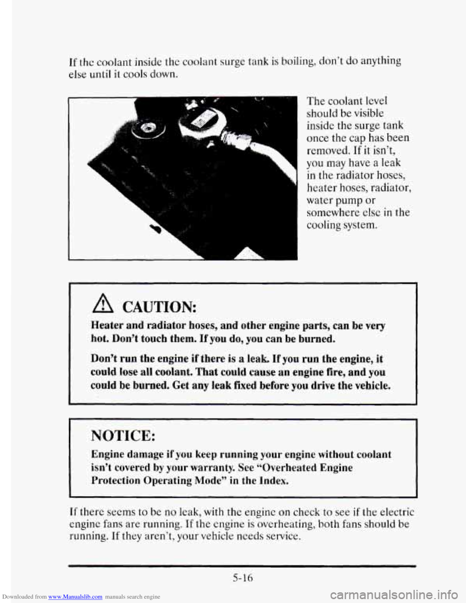 CADILLAC ELDORADO 1995 10.G Owners Manual Downloaded from www.Manualslib.com manuals search engine If the coolant inside the coolant surge tank is boiling, don’t do anything
else until
it cools down.
A CAUTION
The coolant level
sho CADILLAC ELDORADO 1995 10.G Owners Manual Downloaded from www.Manualslib.com manuals search engine If the coolant inside the coolant surge tank is boiling, don’t do anything
else until
it cools down.
A CAUTION
The coolant level
sho