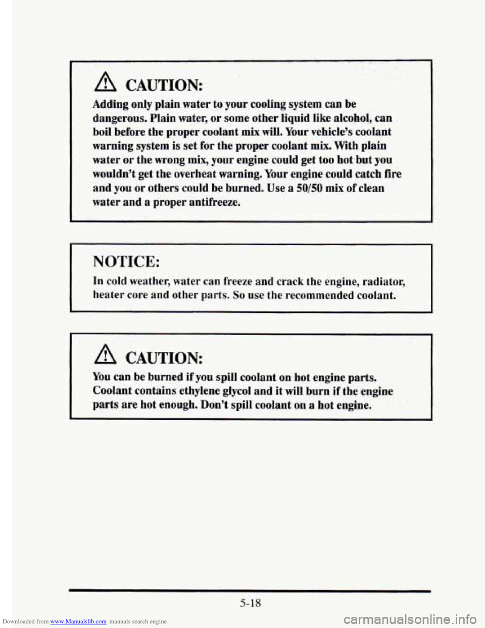 CADILLAC ELDORADO 1995 10.G User Guide Downloaded from www.Manualslib.com manuals search engine .. 
A CAUTION: 
Adding only plain  water  to  your cooling system  can be 
dangerous.  Plain  water, or some  other  liquid  like  alcohol, can