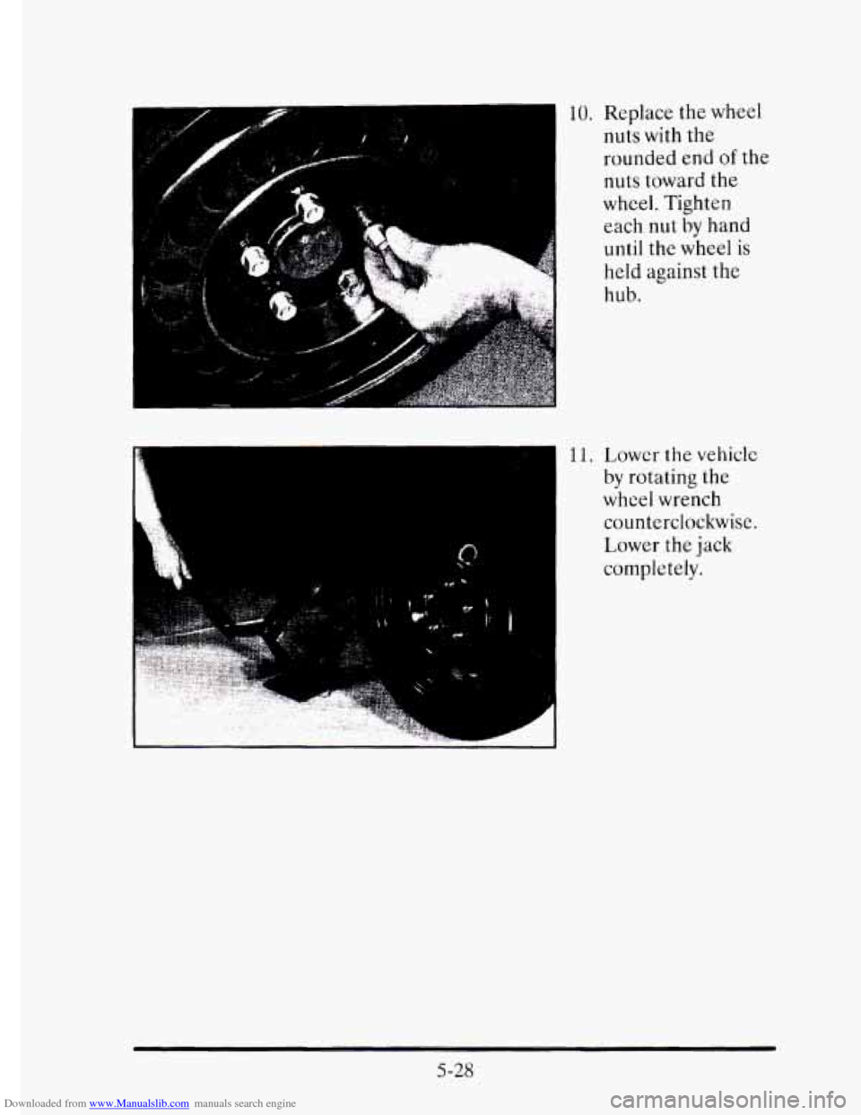 CADILLAC ELDORADO 1995 10.G Owners Manual Downloaded from www.Manualslib.com manuals search engine 10. Replace the wheel 
nuts 
with the 
rounded  end 
of the 
nuts  toward the 
wheel.  Tighten 
each 
nut by hand 
until the wheel is 
held aga
