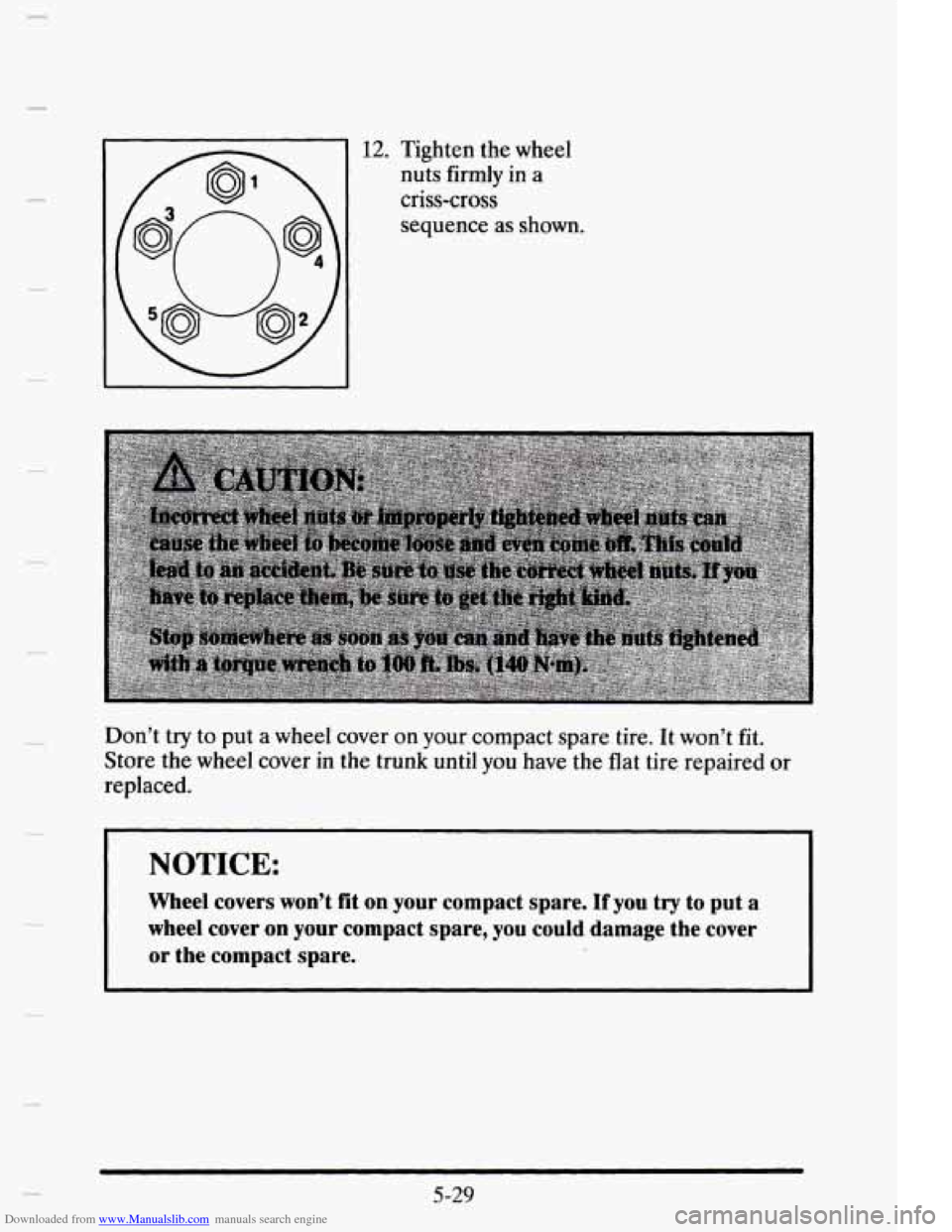 CADILLAC ELDORADO 1995 10.G Owners Manual Downloaded from www.Manualslib.com manuals search engine 12. Tighten the wheel 
nuts  firmly in 
a 
criss-cross 
sequence 
as shown. 
Don’t 
try to  put  a  wheel  cover on your compact  spare  tire