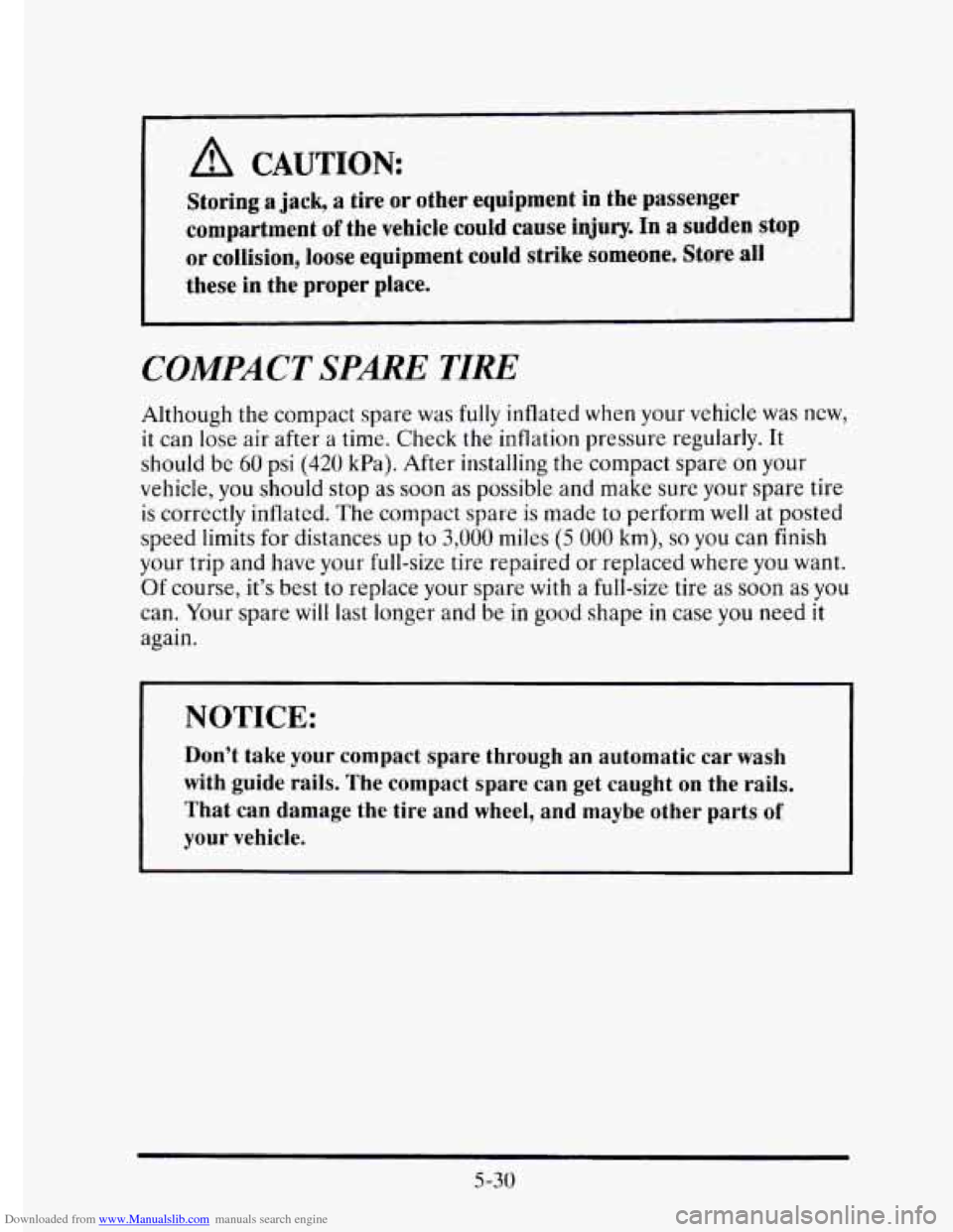 CADILLAC ELDORADO 1995 10.G Owners Manual Downloaded from www.Manualslib.com manuals search engine I A CAUTION:
Storing a jack, a tire or other equipment in the passenger
compartment
of the vehicle could cause injury. In a sudden stop CADILLAC ELDORADO 1995 10.G Owners Manual Downloaded from www.Manualslib.com manuals search engine I A CAUTION:
Storing a jack, a tire or other equipment in the passenger
compartment
of the vehicle could cause injury. In a sudden stop