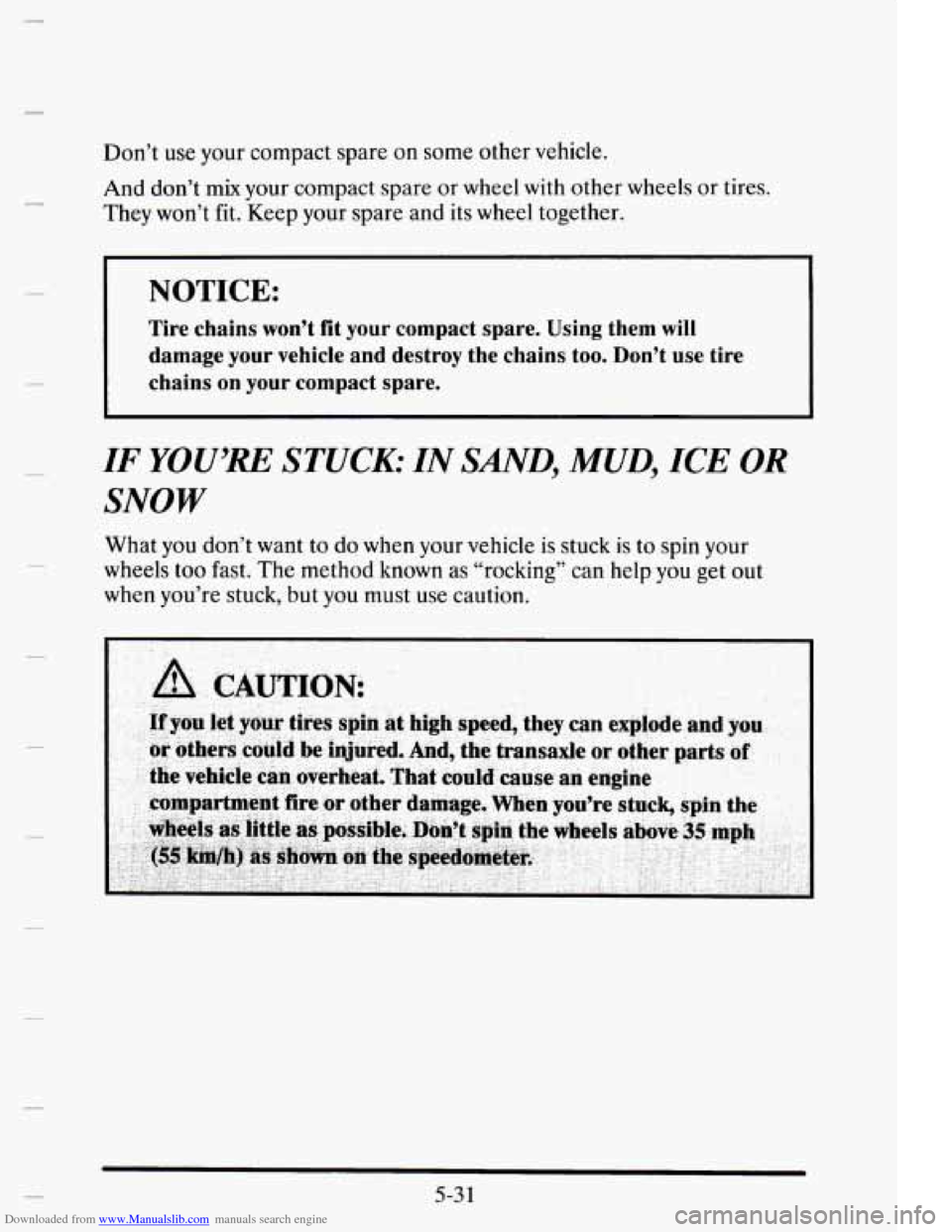 CADILLAC ELDORADO 1995 10.G Owners Manual Downloaded from www.Manualslib.com manuals search engine Don’t use your  compact  spare  on  some  other  vehicle. 
And  don’t  mix  your  compact  spare 
or wheel with other  wheels  or tires. 
T