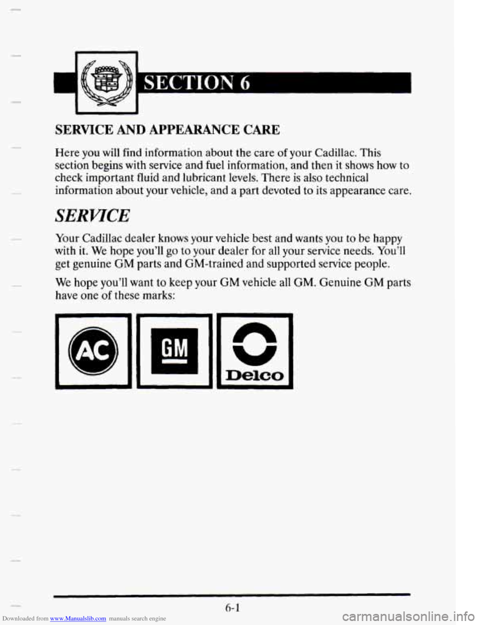 CADILLAC ELDORADO 1995 10.G Owners Manual Downloaded from www.Manualslib.com manuals search engine SERVICE AND APPEARANCE CARE 
Here you will find information  about  the  care of your Cadillac.  This 
section  begins with service  and fuel  
