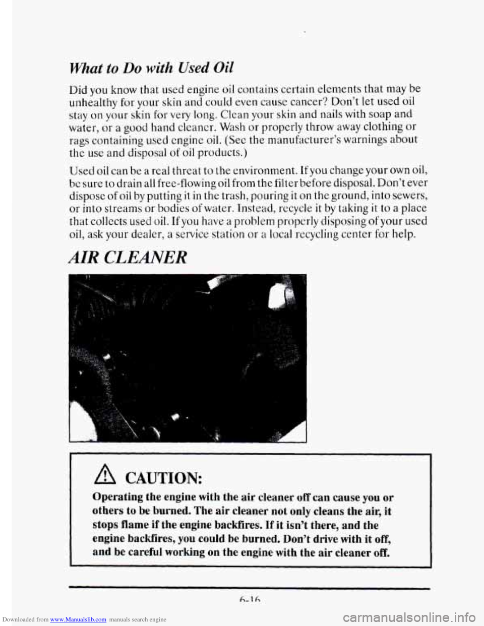 CADILLAC ELDORADO 1995 10.G Owners Manual Downloaded from www.Manualslib.com manuals search engine What to Do with Used Oil
Did you know that used engine oil contains certain elements that may be
unhealthy for your
skin and could ev CADILLAC ELDORADO 1995 10.G Owners Manual Downloaded from www.Manualslib.com manuals search engine What to Do with Used Oil
Did you know that used engine oil contains certain elements that may be
unhealthy for your
skin and could ev