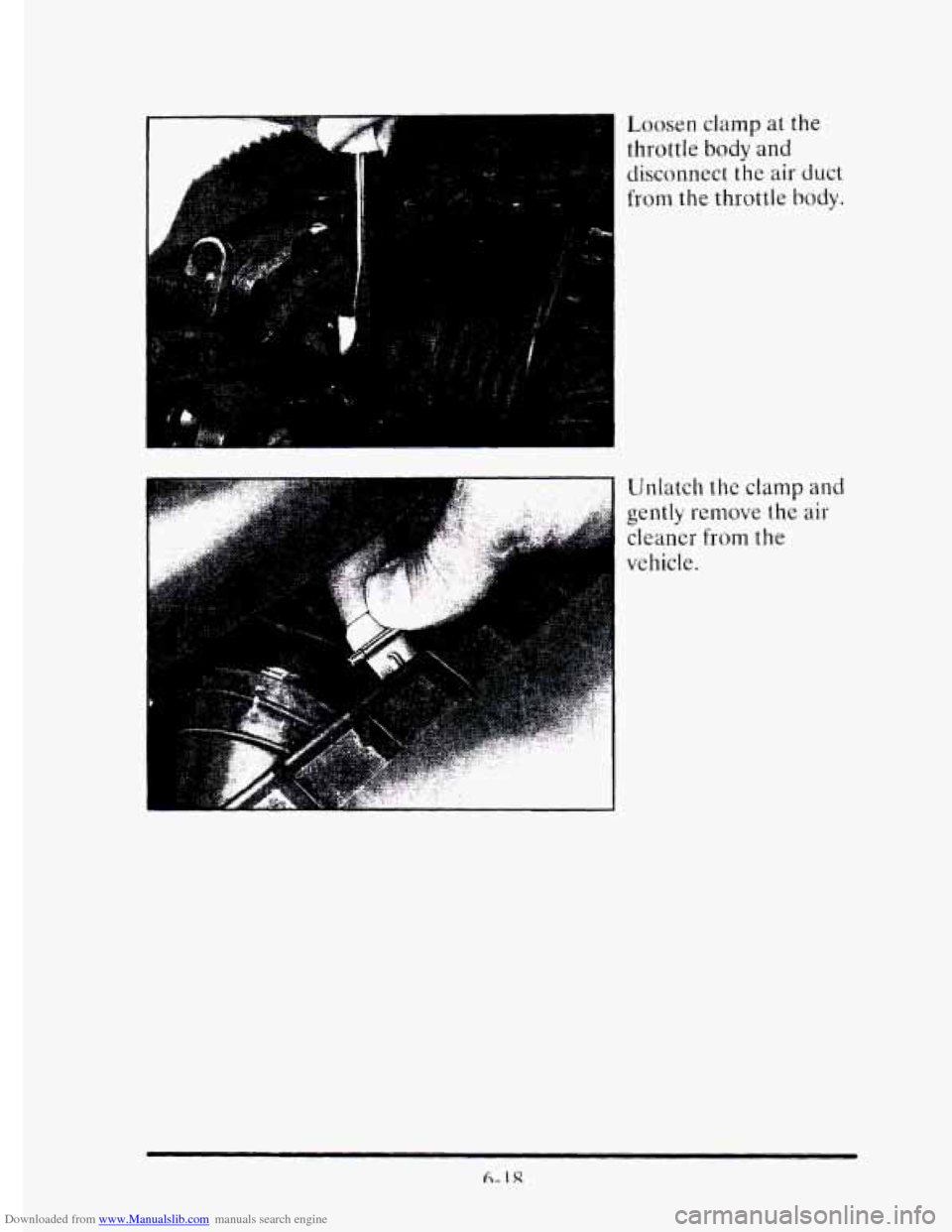 CADILLAC ELDORADO 1995 10.G Owners Manual Downloaded from www.Manualslib.com manuals search engine Loosen clamp at the
throttle body
and
disconnect the air duct
from the throttle body.
Unlatch the clamp and
gently remove the
air CADILLAC ELDORADO 1995 10.G Owners Manual Downloaded from www.Manualslib.com manuals search engine Loosen clamp at the
throttle body
and
disconnect the air duct
from the throttle body.
Unlatch the clamp and
gently remove the
air