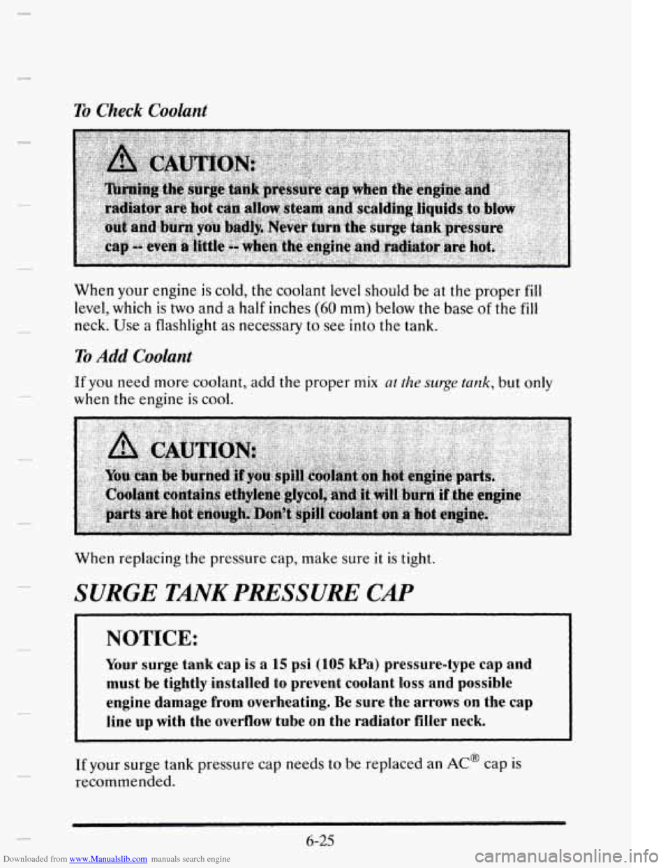 CADILLAC ELDORADO 1995 10.G Owners Manual Downloaded from www.Manualslib.com manuals search engine To Check Coolant 
When your engine is cold,  the  coolant level shouId be  at the proper fill 
level, which is two and  a  half inches (60 mm) 