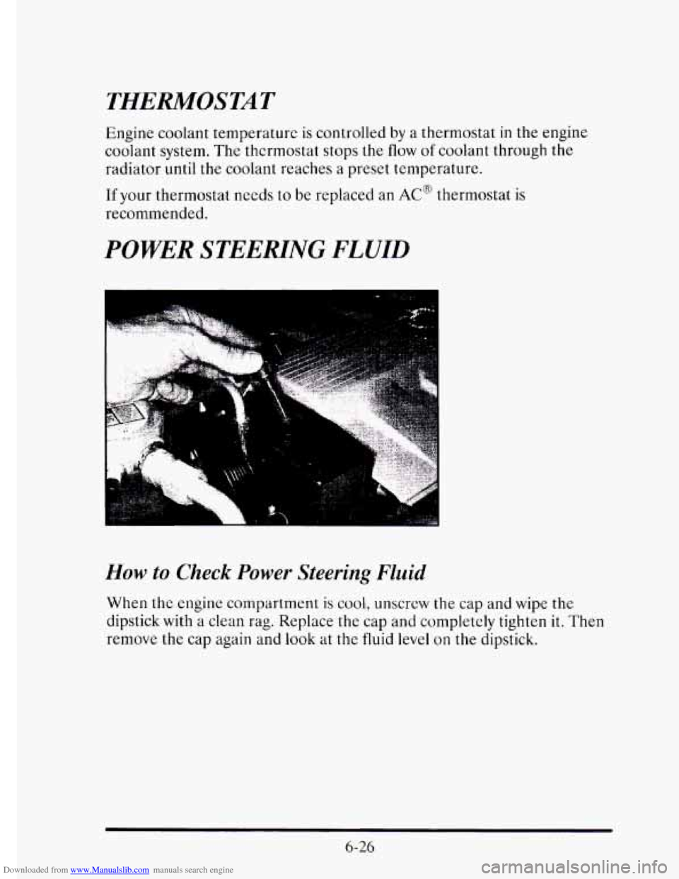 CADILLAC ELDORADO 1995 10.G Owners Manual Downloaded from www.Manualslib.com manuals search engine THERMOSTAT 
Engine coolant  temperature  is controlled  by a  thermostat in the  engine 
coolant  system.  Thc thcrrnostat  stops 
the flow of 