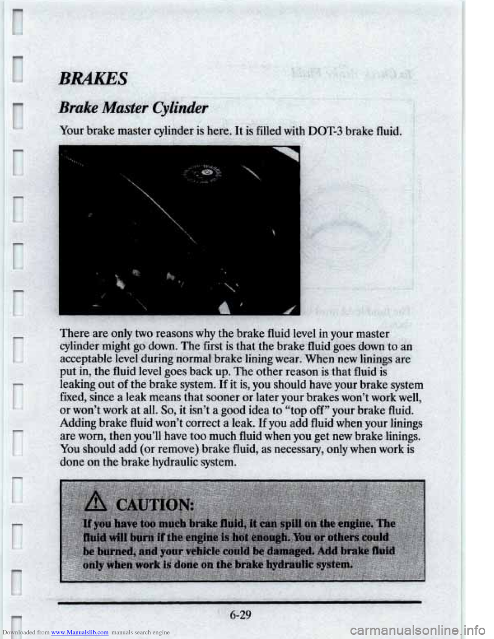 CADILLAC ELDORADO 1995 10.G Owners Manual Downloaded from www.Manualslib.com manuals search engine Your brake master cylinder is here. It is filled with DOT-3 brake fluid.
. , .~ . ~I~. . . . . .. ~~
P
P
r
g.
t
.: i
r !
r
k
6 CADILLAC ELDORADO 1995 10.G Owners Manual Downloaded from www.Manualslib.com manuals search engine Your brake master cylinder is here. It is filled with DOT-3 brake fluid.
. , .~ . ~I~. . . . . .. ~~
P
P
r
g.
t
.: i
r !
r
k
6