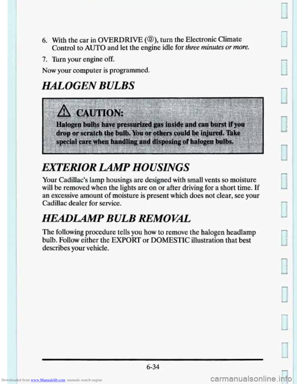 CADILLAC ELDORADO 1995 10.G Owners Manual Downloaded from www.Manualslib.com manuals search engine 6. With the car in OVERDRIVE (a), turn  the  Electronic  Climate 
7. Turn  your engine off. 
Control  to AUTO and let  the  engine  idle for th