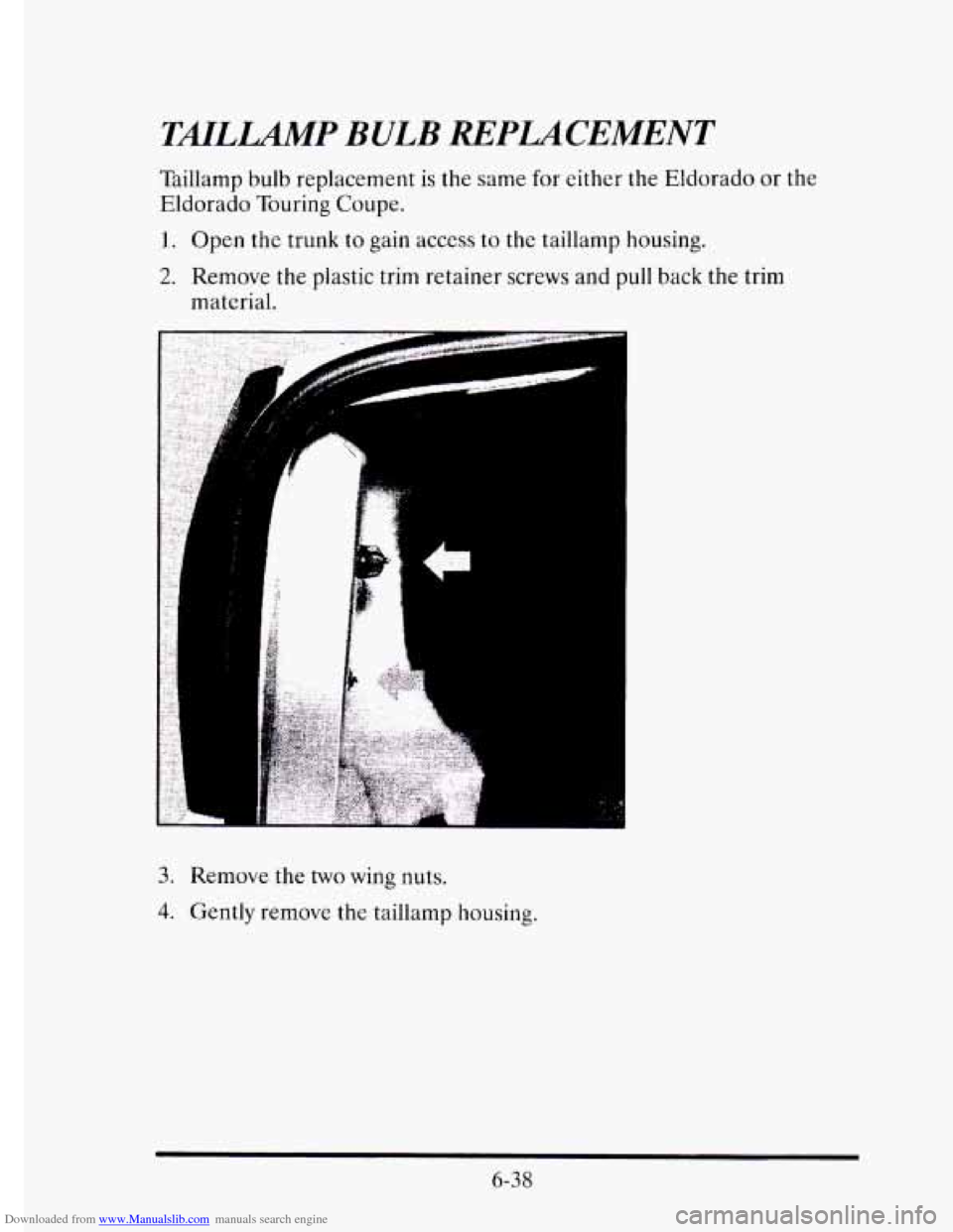 CADILLAC ELDORADO 1995 10.G Owners Manual Downloaded from www.Manualslib.com manuals search engine TAILLAWP BULB REPUCEMENT 
Taillamp bulb replacement  is the  same  for  either  the  Eldorado  or  the 
Eldorado  Touring Coupe. 
3.. Open  the