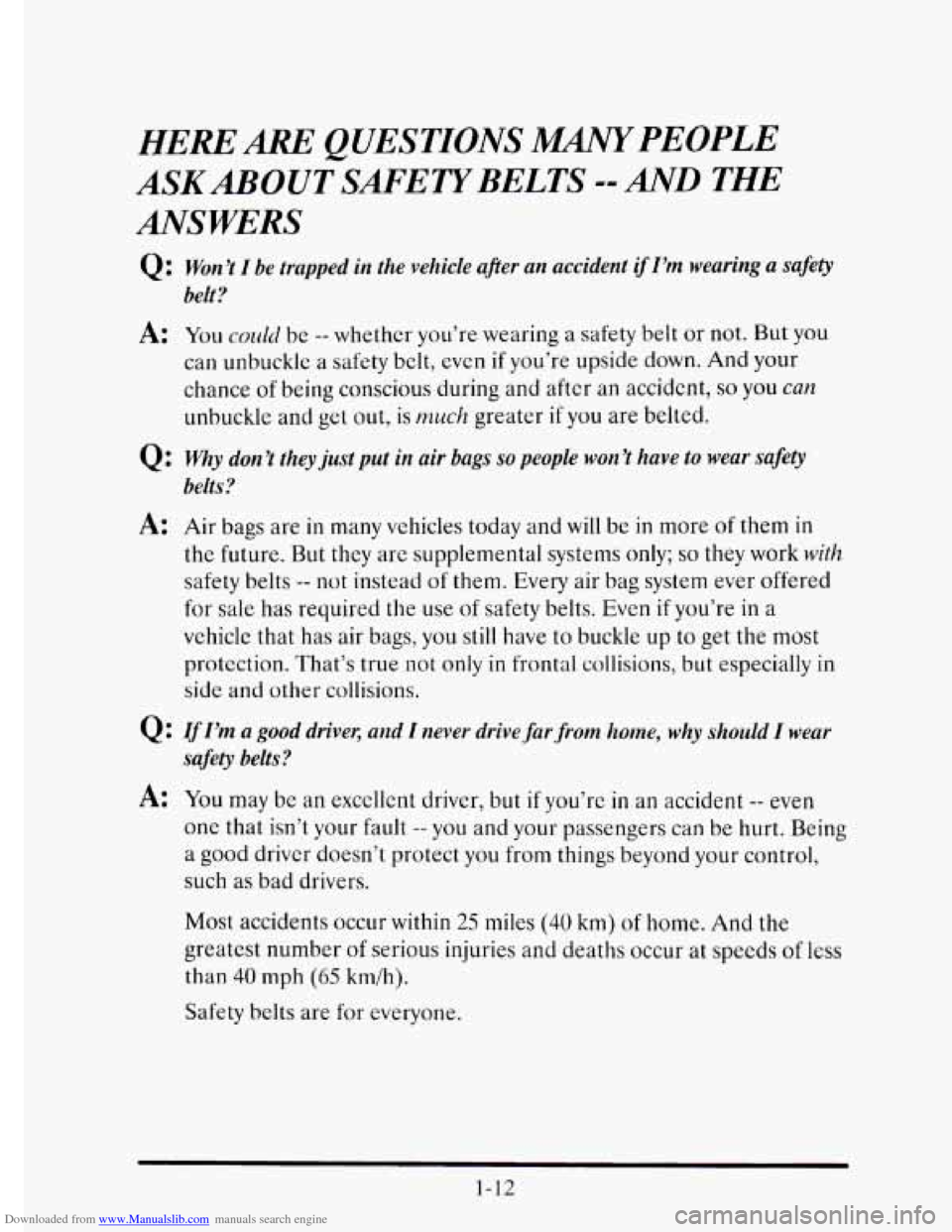 CADILLAC ELDORADO 1995 10.G Owners Guide Downloaded from www.Manualslib.com manuals search engine HERE ARE QUESTIONS lMANyPEOPLE
ANSWERS ASKABOUTSAFETYBELTS
=-AND THE
Q : Won’t I be trapped in the vehicle after an accident if I’m we CADILLAC ELDORADO 1995 10.G Owners Guide Downloaded from www.Manualslib.com manuals search engine HERE ARE QUESTIONS lMANyPEOPLE
ANSWERS ASKABOUTSAFETYBELTS
=-AND THE
Q : Won’t I be trapped in the vehicle after an accident if I’m we