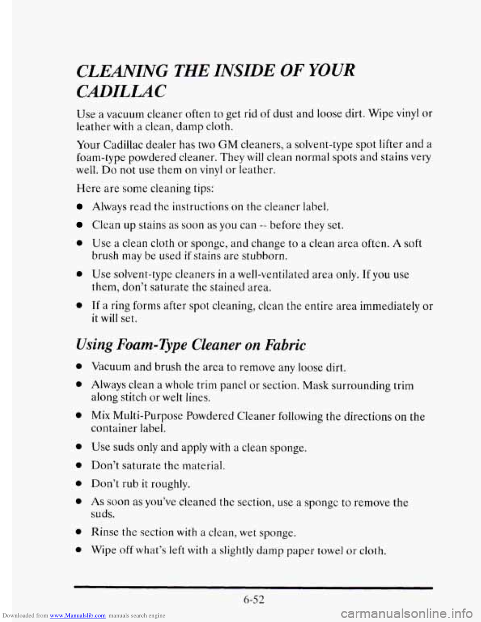 CADILLAC ELDORADO 1995 10.G Owners Manual Downloaded from www.Manualslib.com manuals search engine CLEANING THE INSIDE OF YOUR 
CADILLAC 
Use a vacuum  cleaner  often  to get  rid of dust  and  loose dirt. Wipe  vinyl or 
leather  with a  cle