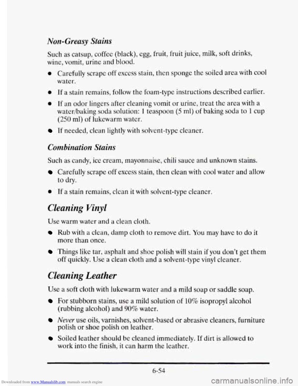 CADILLAC ELDORADO 1995 10.G Owners Manual Downloaded from www.Manualslib.com manuals search engine Non-Greasy Stains 
Such as  catsup,  coffee (black), egg, fruit,  fruit  juice, milk, soft drinks, 
wine, vomit,  urine  and  blood. 
0 Careful