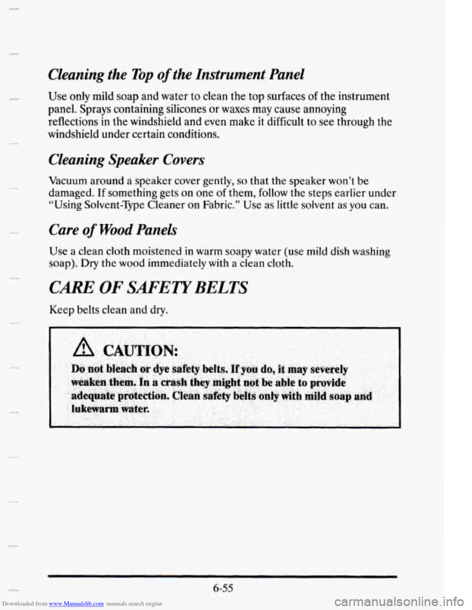 CADILLAC ELDORADO 1995 10.G Owners Manual Downloaded from www.Manualslib.com manuals search engine Cleaning  the Top of the Instrument  Panel 
Use only mild  soap and  water  to clean  the  top  surfaces of the instrument 
panel.  Sprays  con