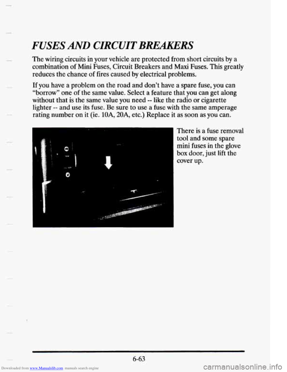 CADILLAC ELDORADO 1995 10.G Owners Manual Downloaded from www.Manualslib.com manuals search engine FUSES AND CIRCUIT BREAKERS
The wiring circuits in your vehicle are protected from short circuits by a
combination of Mini Fuses, CADILLAC ELDORADO 1995 10.G Owners Manual Downloaded from www.Manualslib.com manuals search engine FUSES AND CIRCUIT BREAKERS
The wiring circuits in your vehicle are protected from short circuits by a
combination of Mini Fuses,
