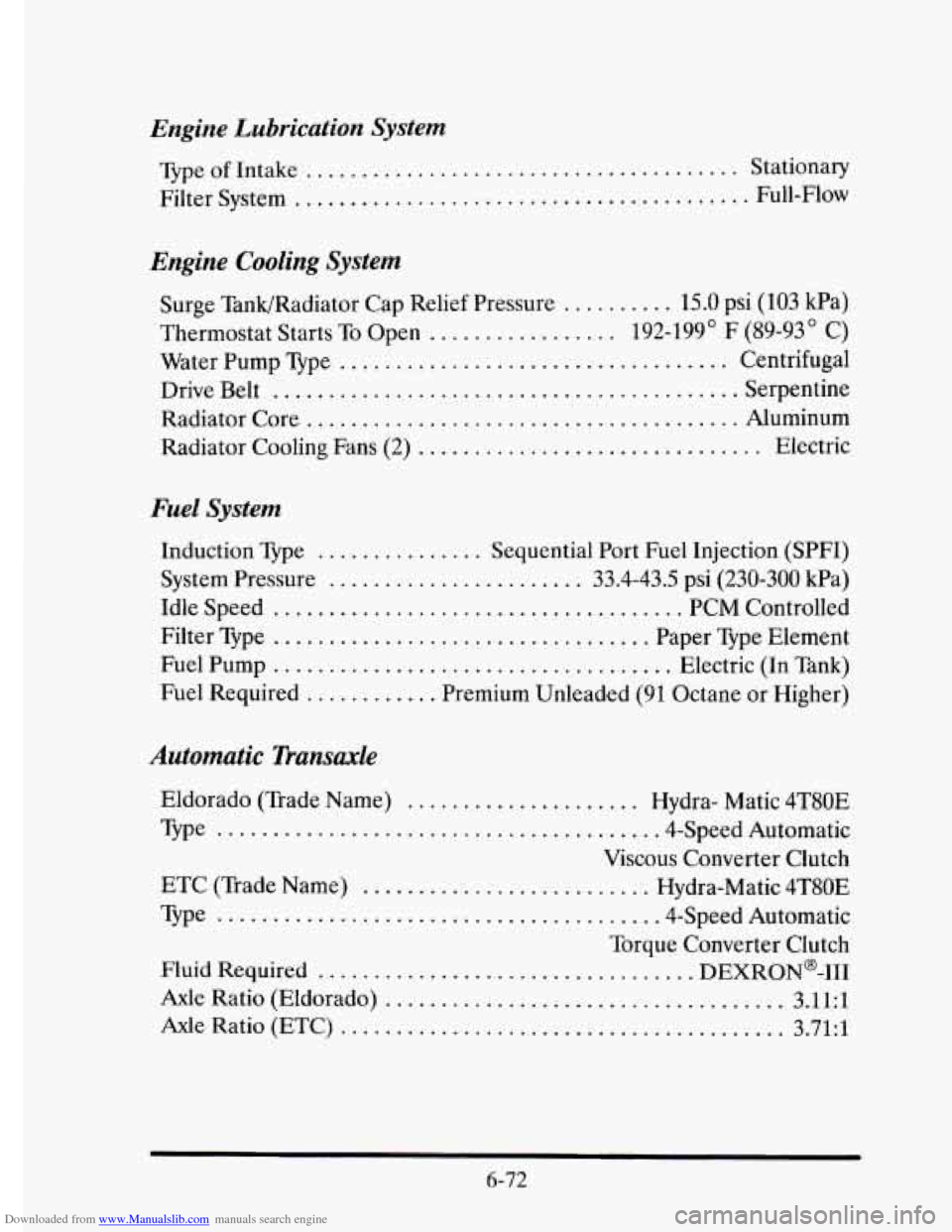 CADILLAC ELDORADO 1995 10.G Owners Manual Downloaded from www.Manualslib.com manuals search engine Engine Lubrication System 
Type of Intake ....................................... Stationary 
Filter  System 
.................................