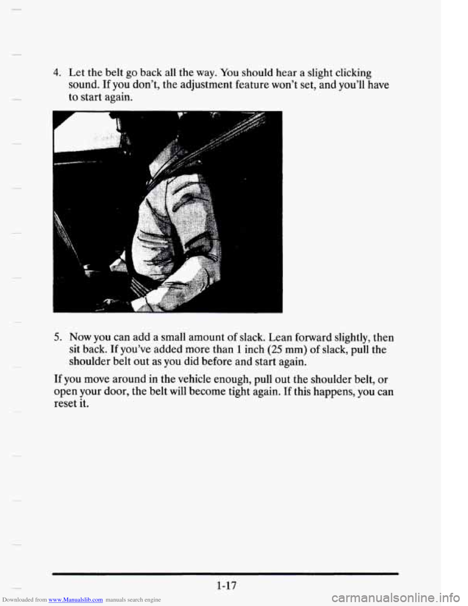 CADILLAC ELDORADO 1995 10.G Owners Guide Downloaded from www.Manualslib.com manuals search engine 4. Let  the belt go back  all the way. You should hear  a slight  clicking 
sound. 
If you  dont,  the adjustment  feature wont set,  and  yo